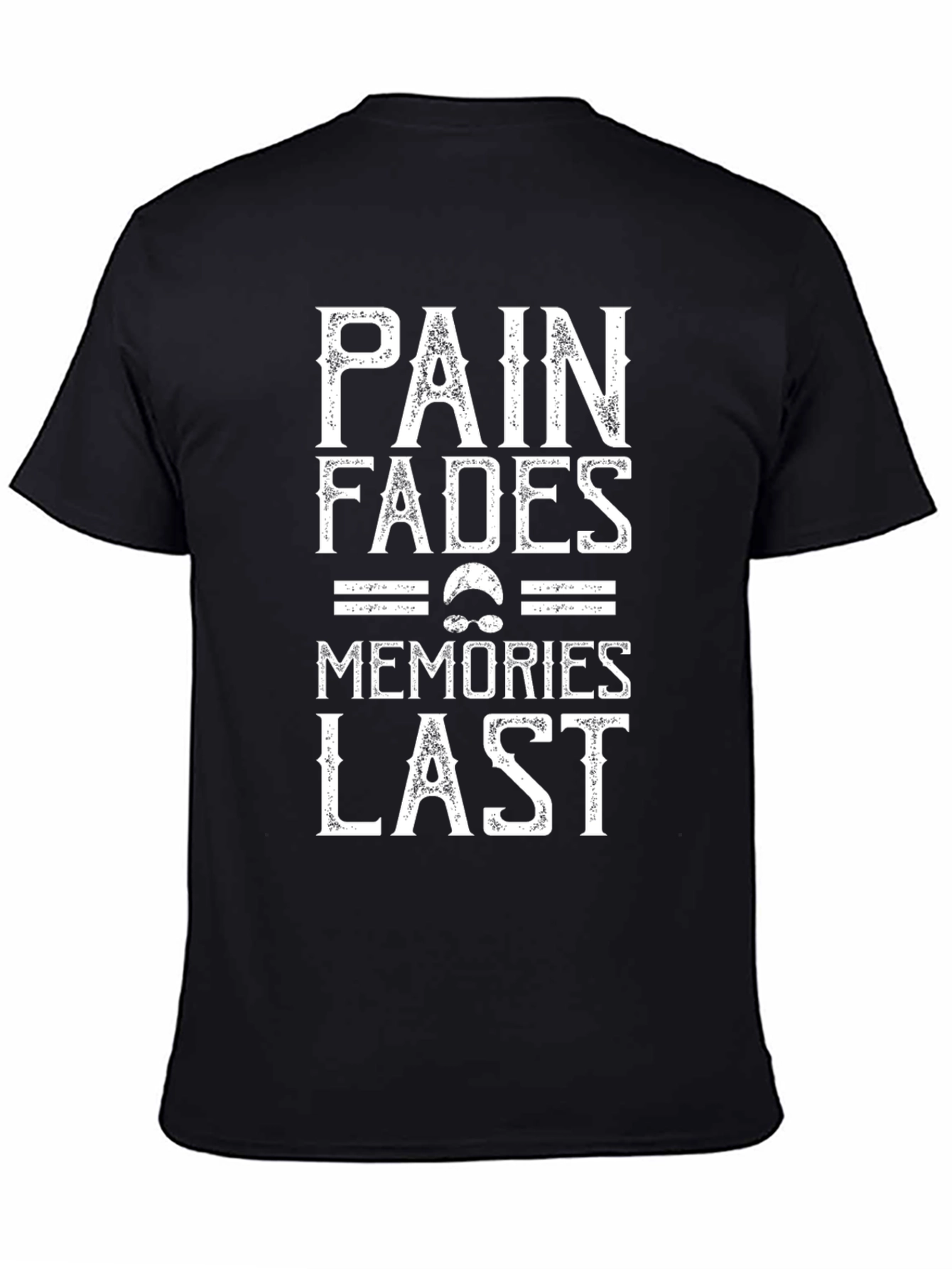 Pain Fades Memories Last Graphic T-Shirt