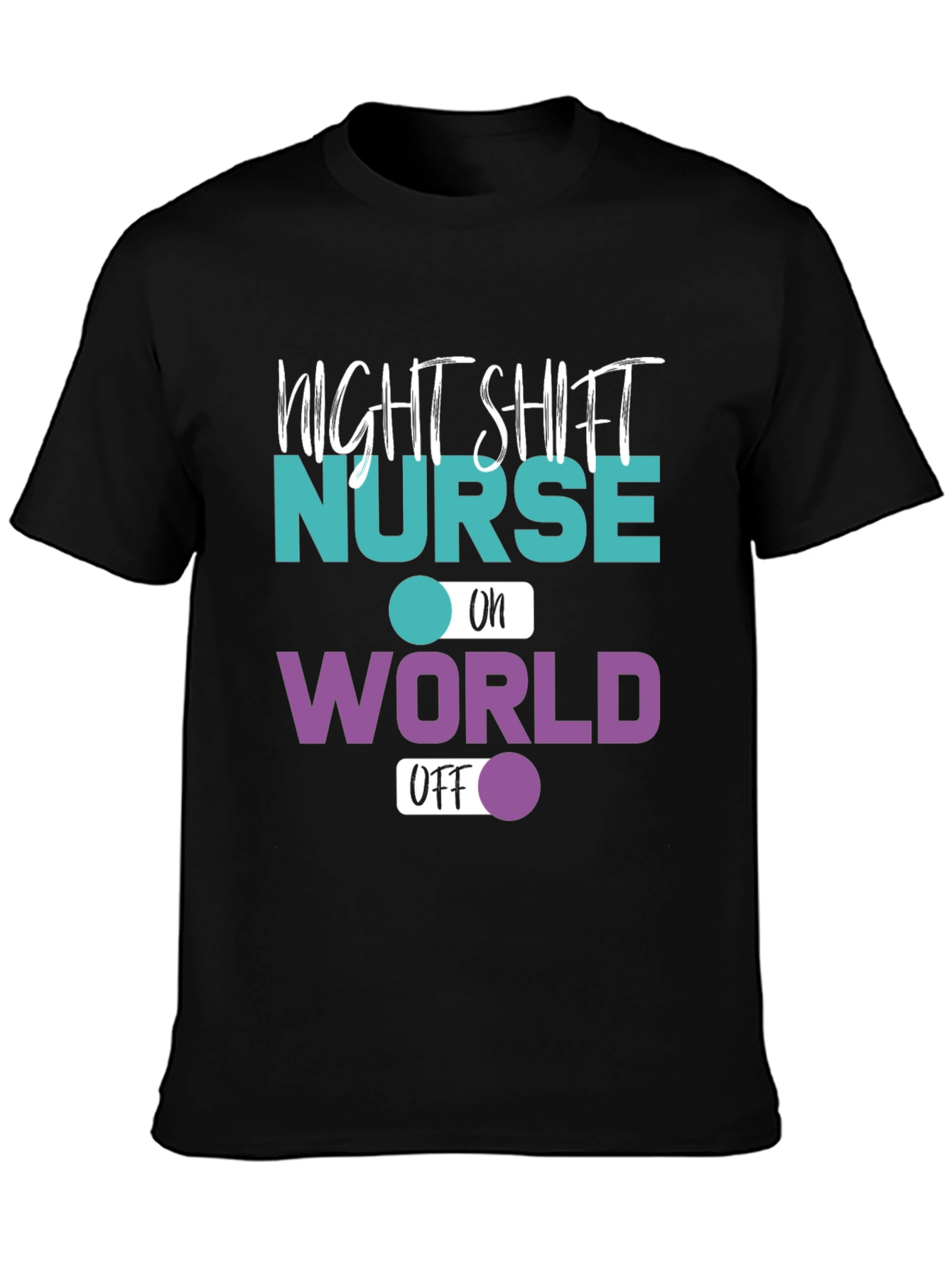 Night Shift Nurse World Off T-Shirt