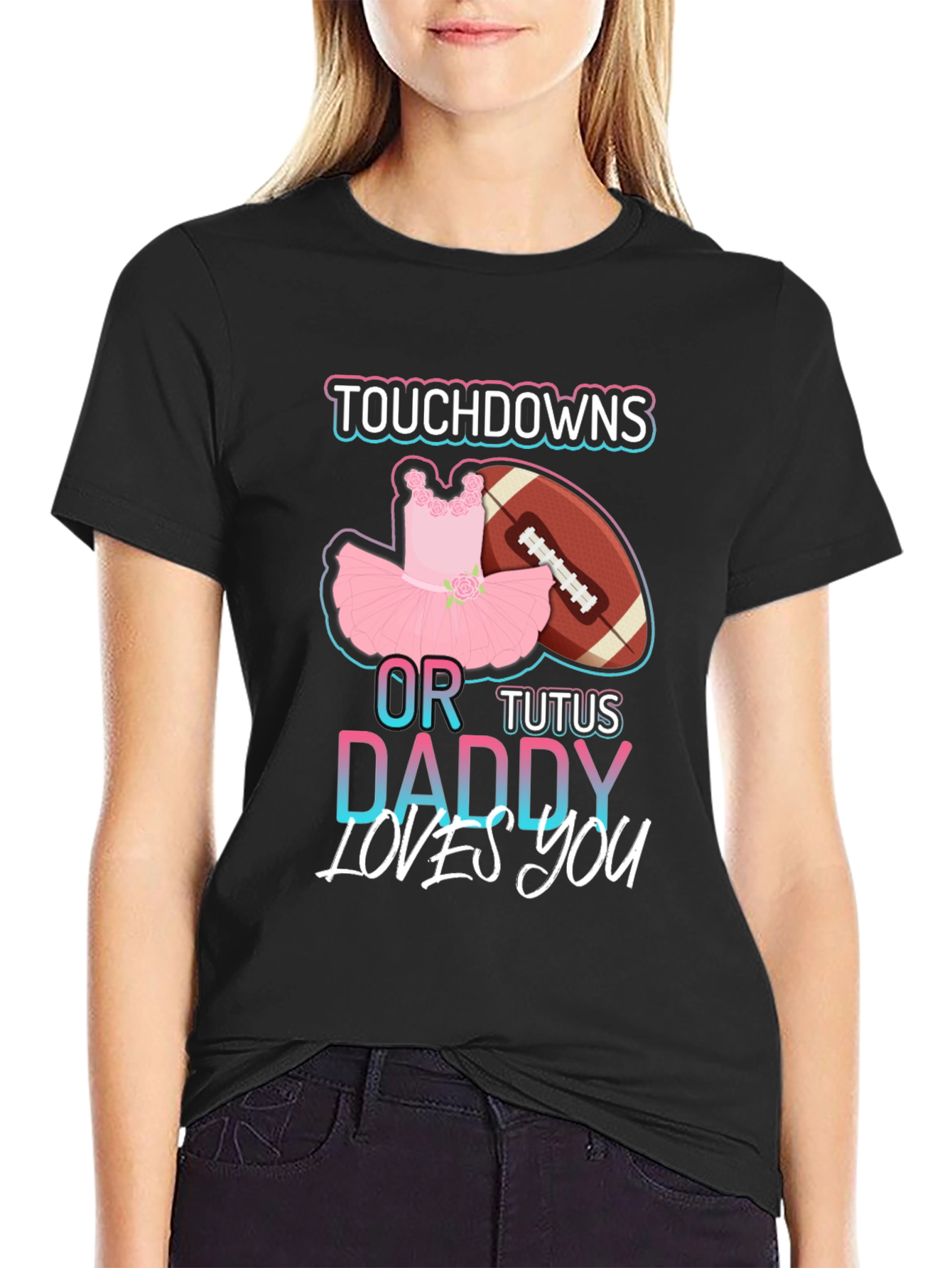 Touchdowns or Tutus Daddy Loves You T-Shirt
