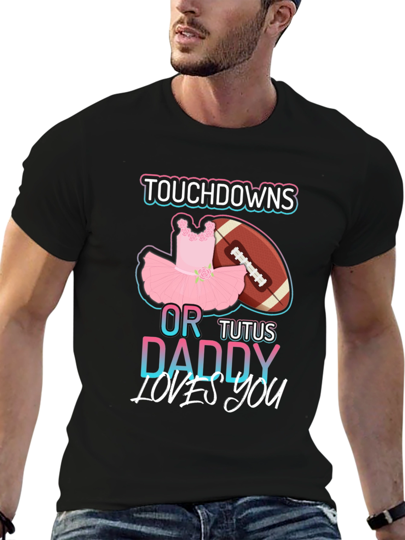 Touchdowns or Tutus Daddy Loves You T-Shirt