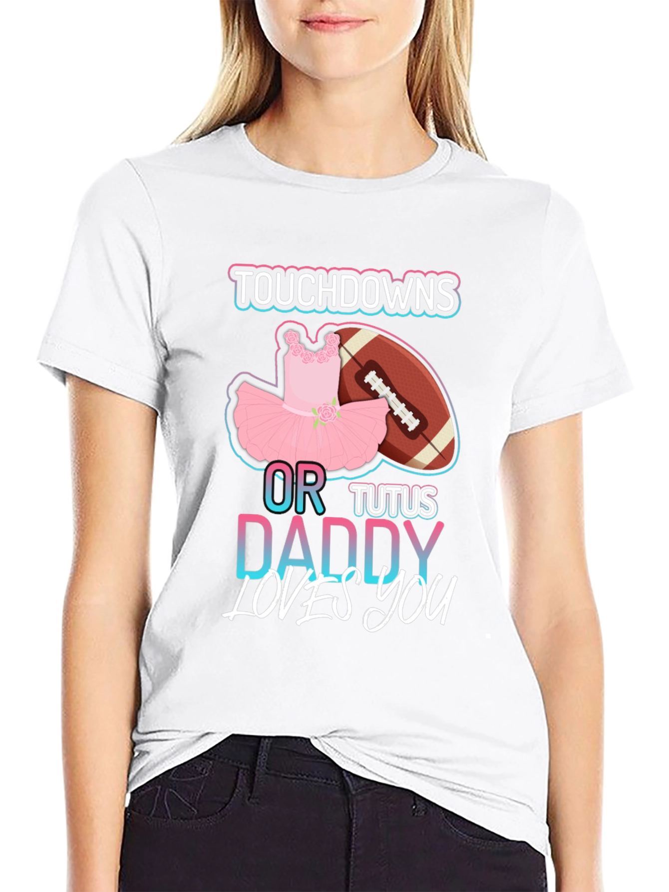 Touchdowns or Tutus Daddy Loves You T-Shirt