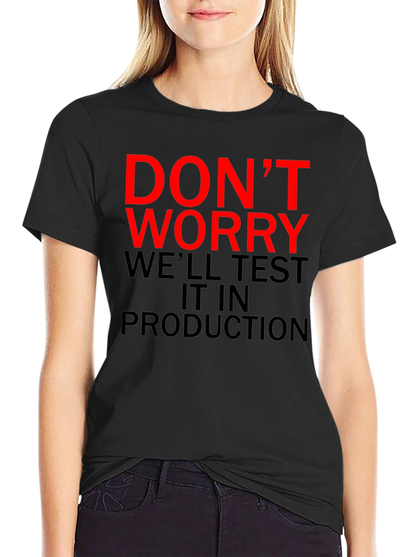 Dont Worry Test It In Production T-Shirt