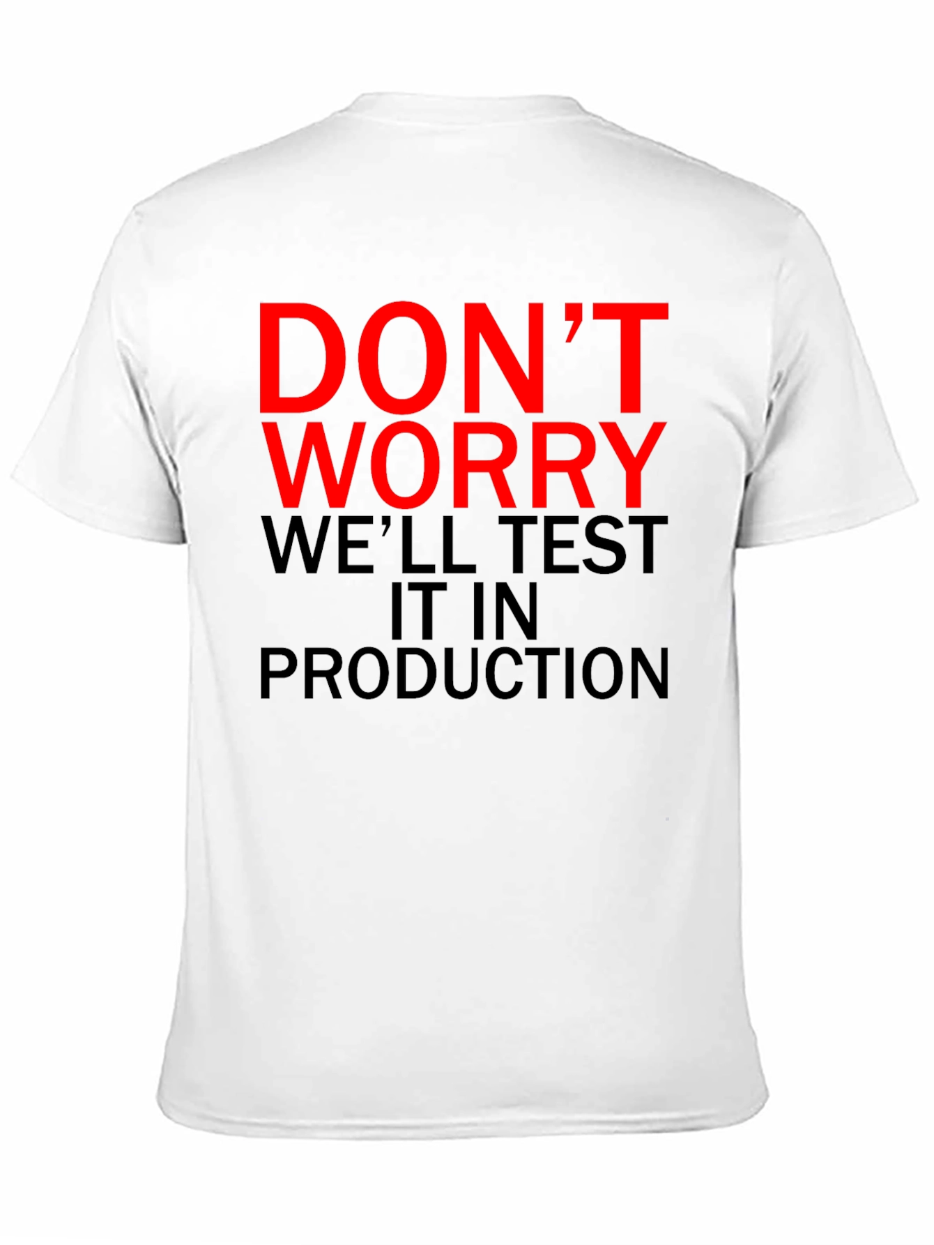 Dont Worry Test It In Production T-Shirt