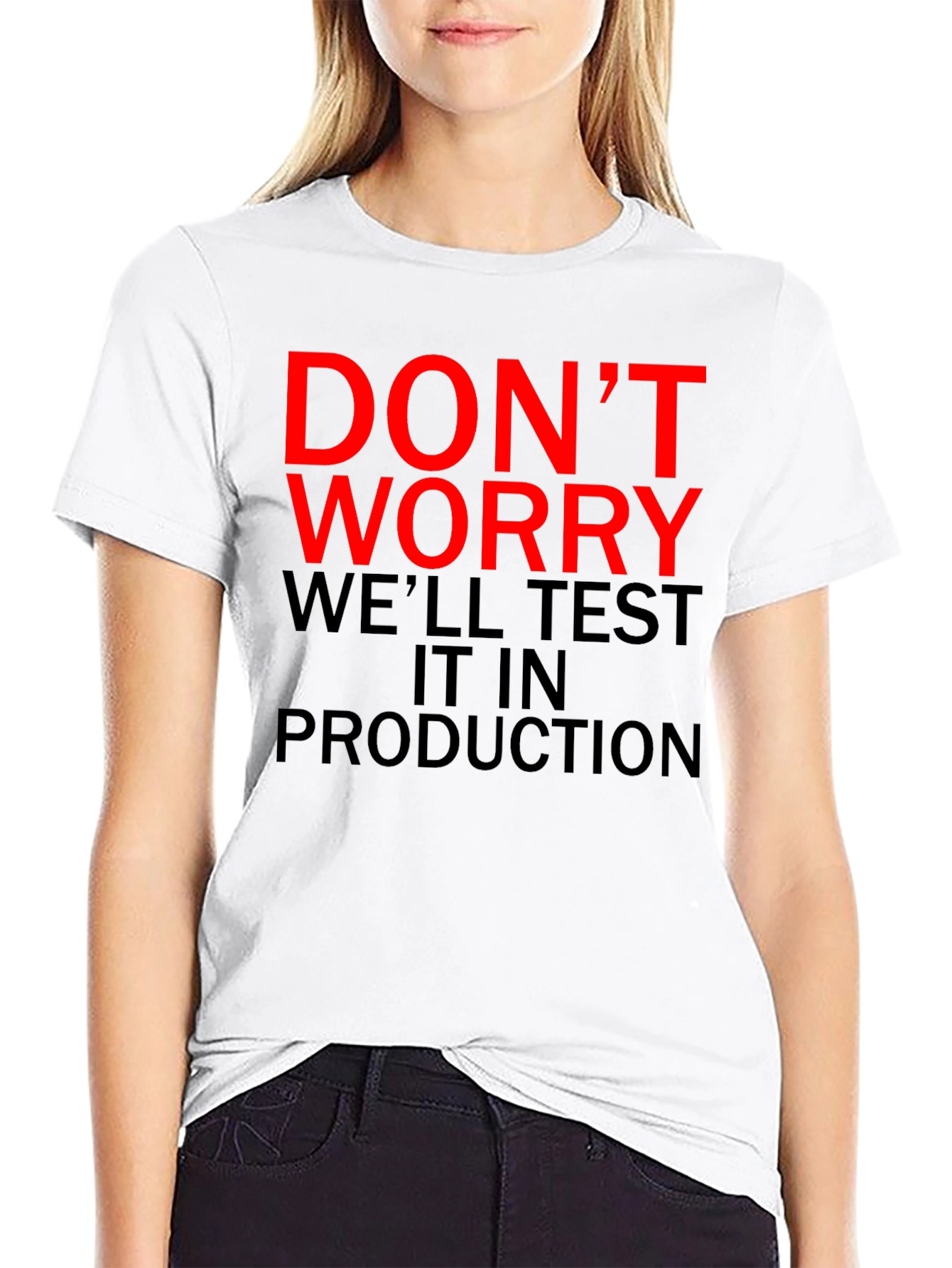 Dont Worry Test It In Production T-Shirt