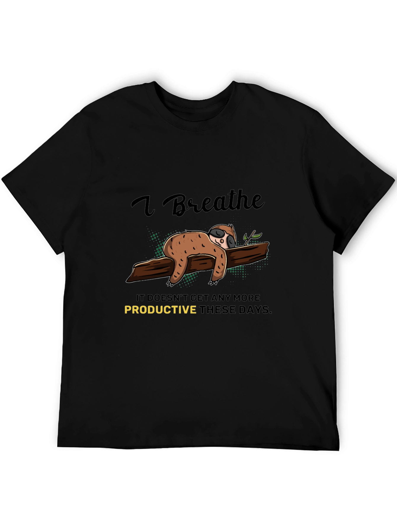 I Breathe Sloth T-Shirt - Relaxed & Comfy Tee