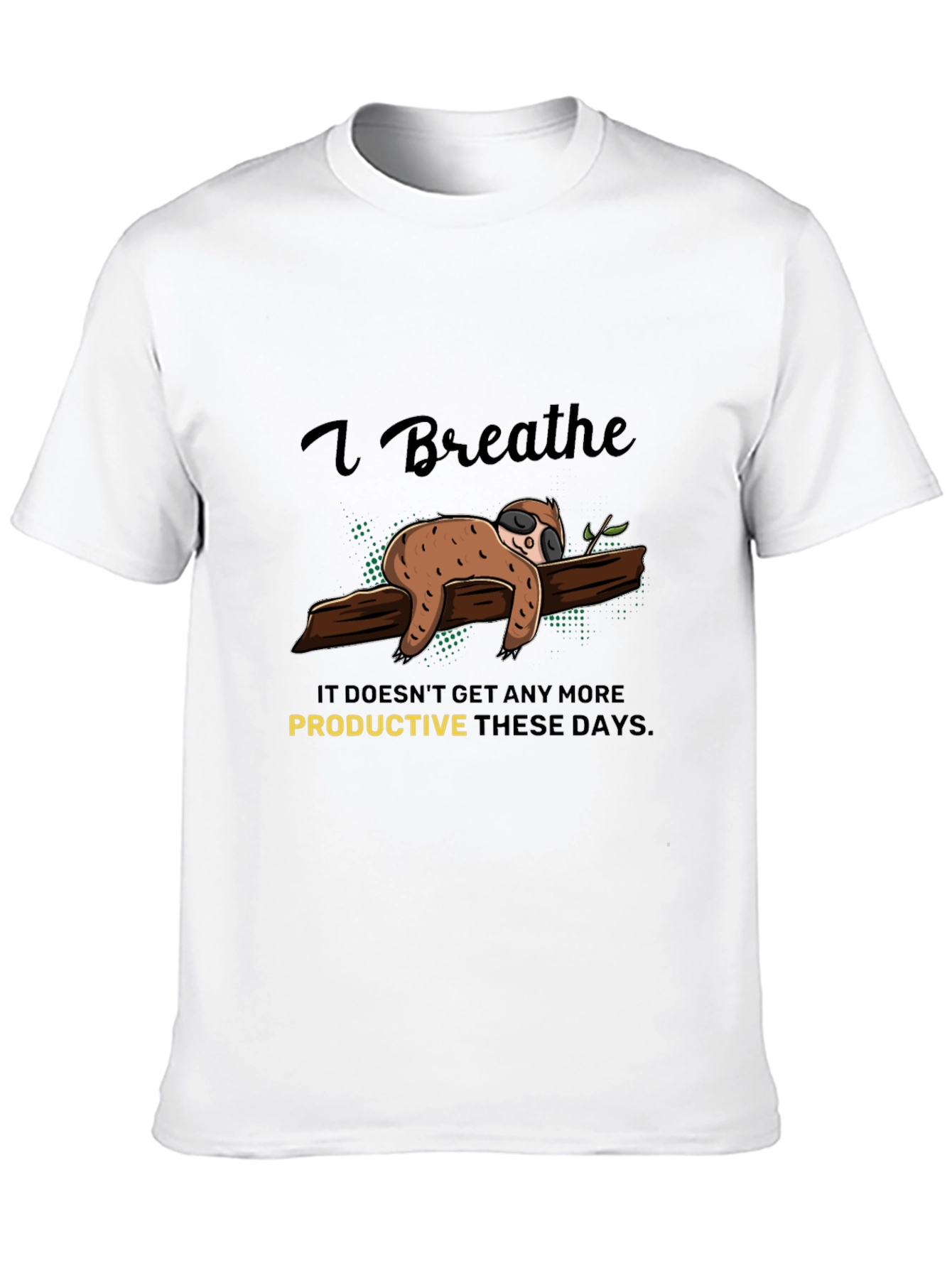 I Breathe Sloth T-Shirt - Relaxed & Comfy Tee