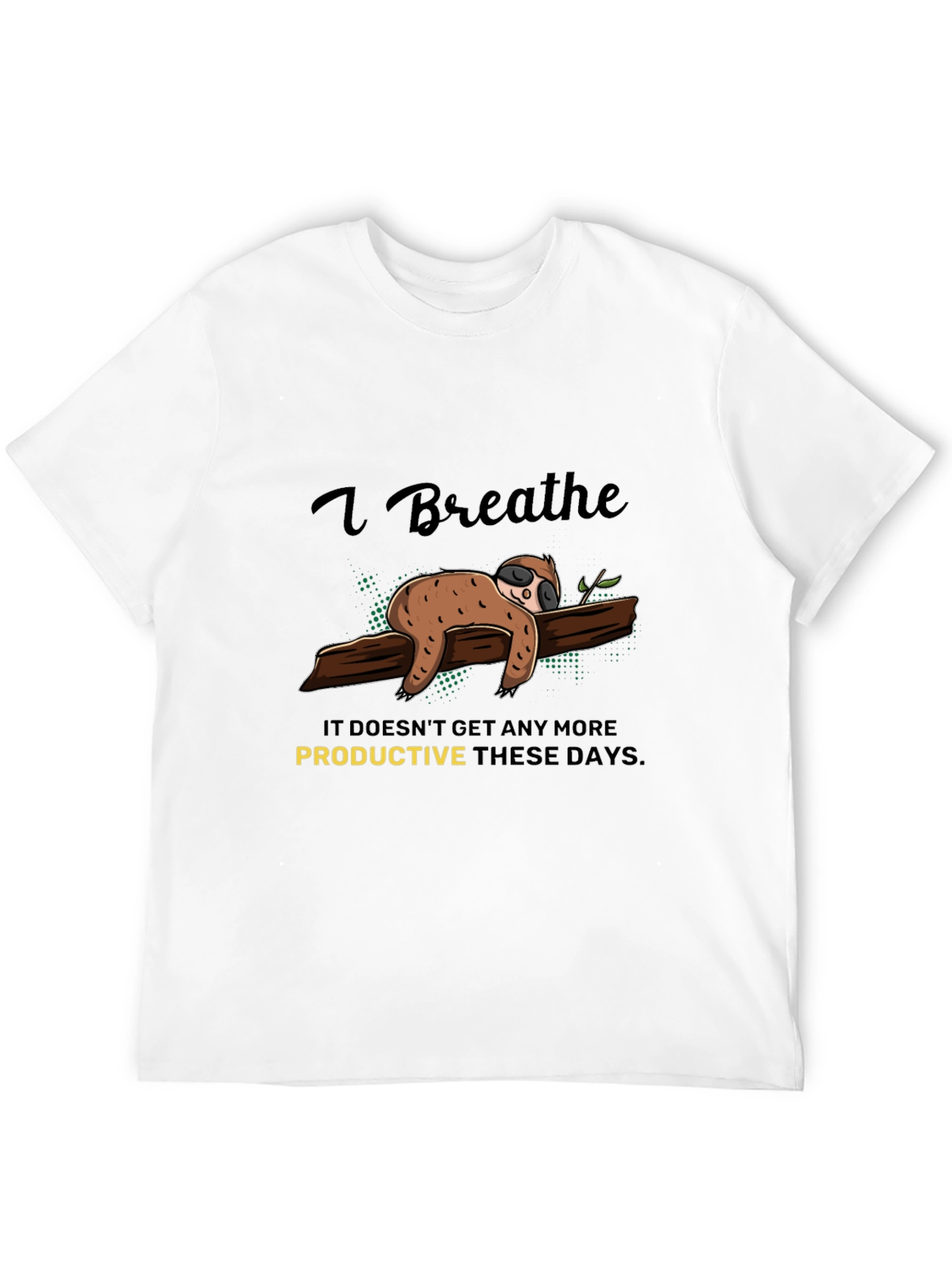 I Breathe Sloth T-Shirt - Relaxed & Comfy Tee