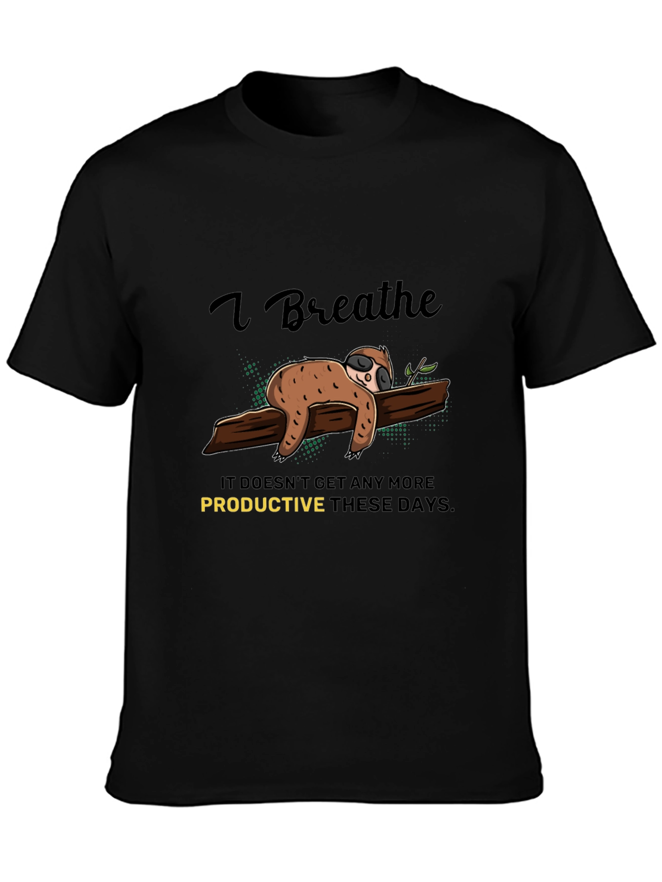 I Breathe Sloth T-Shirt - Relaxed & Comfy Tee