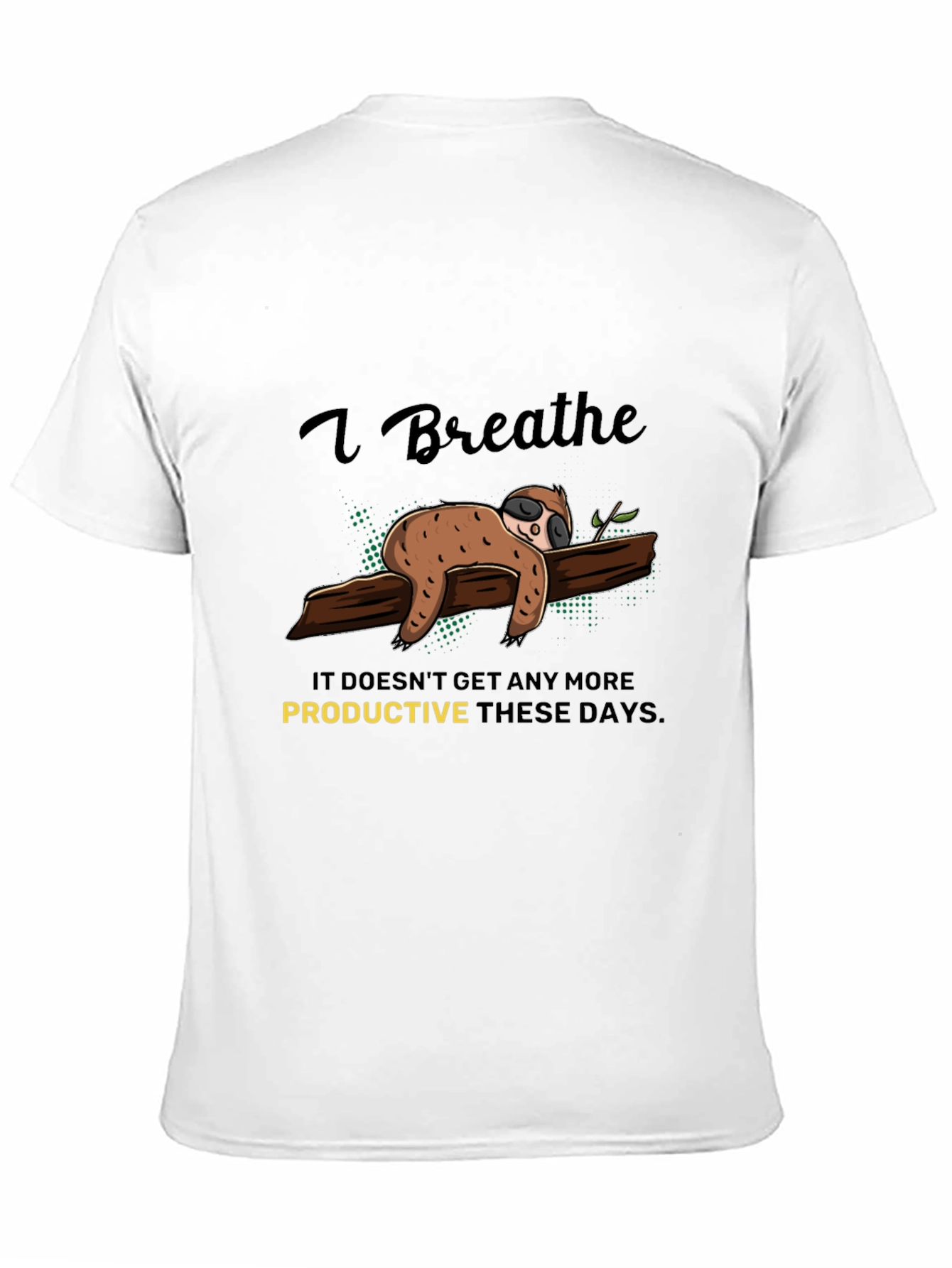 I Breathe Sloth T-Shirt - Relaxed & Comfy Tee
