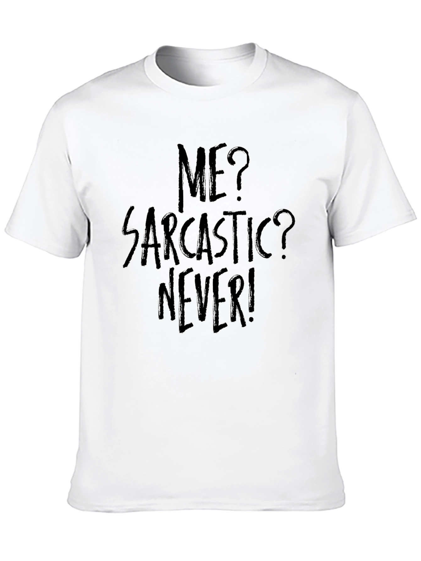 Sarcastic Graphic Tee - Me? Sarcastic? Never!