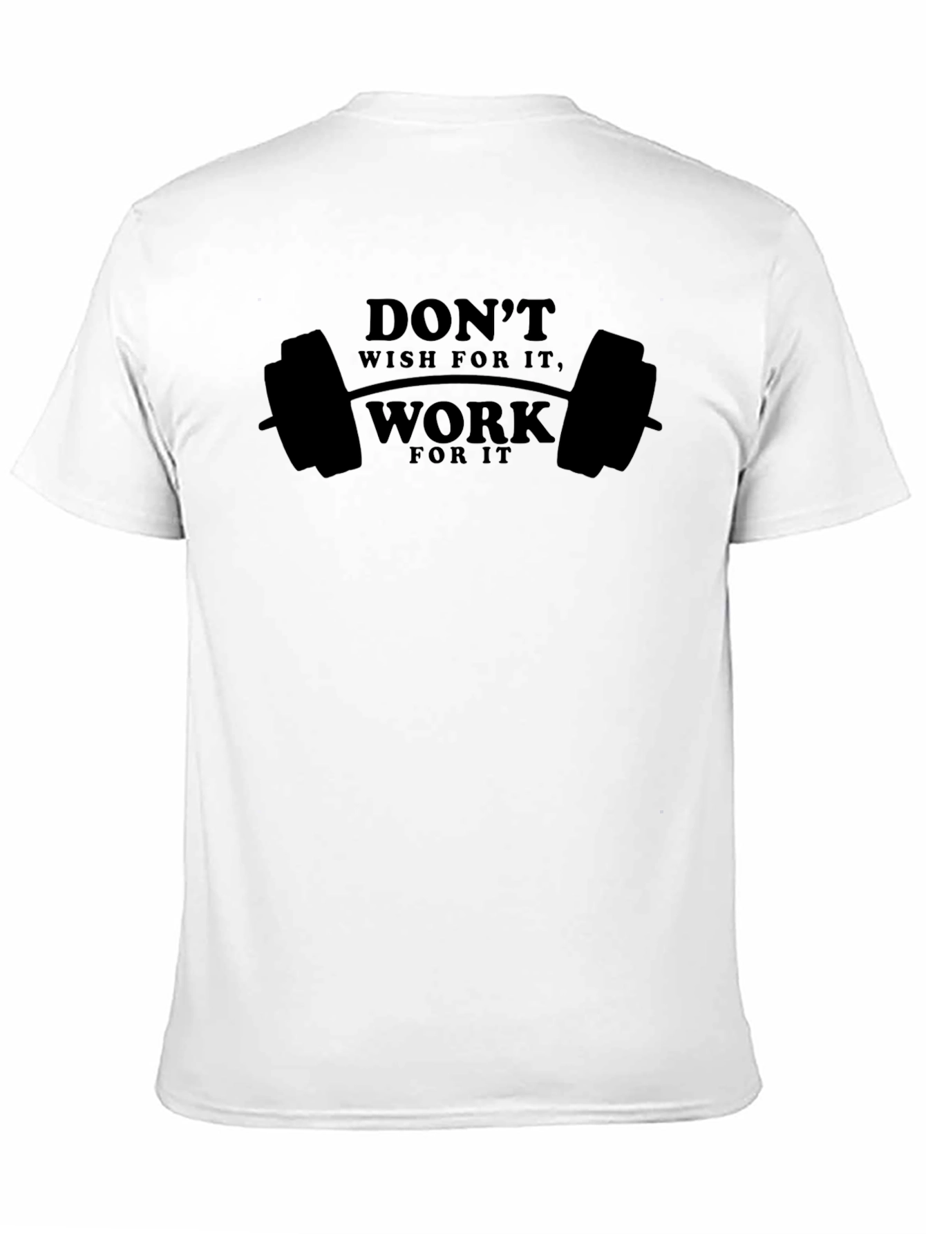 Motivational Workout T-Shirt - Dont Wish Work!
