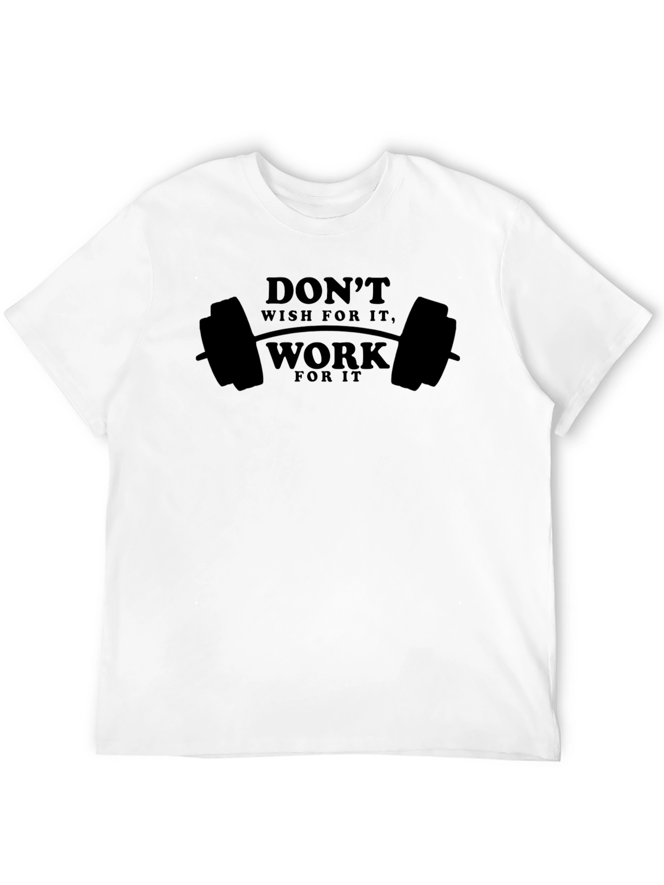 Motivational Workout T-Shirt - Dont Wish Work!