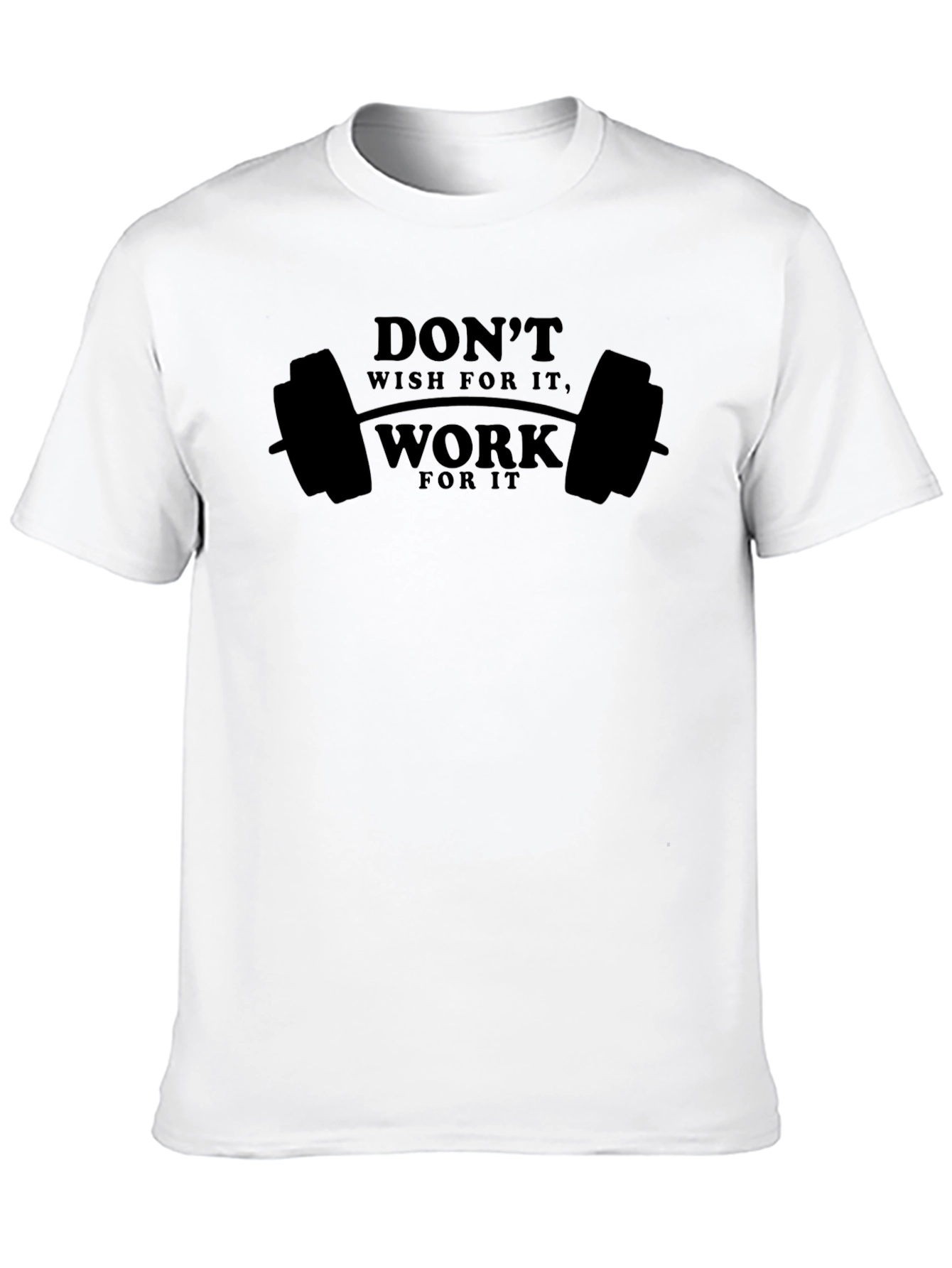Motivational Workout T-Shirt - Dont Wish Work!