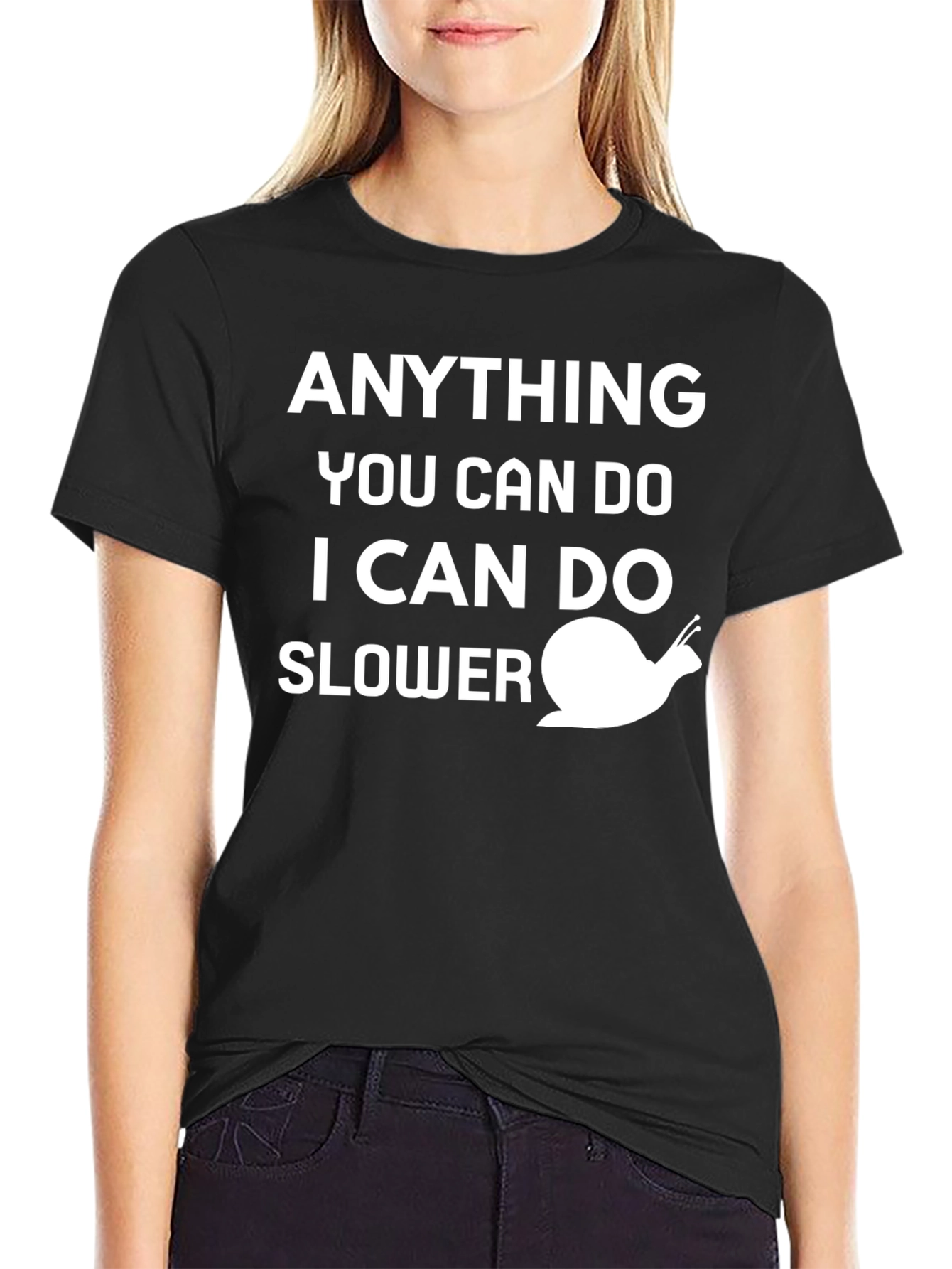 Funny Snail T-Shirt - Anything You Can Do Slower