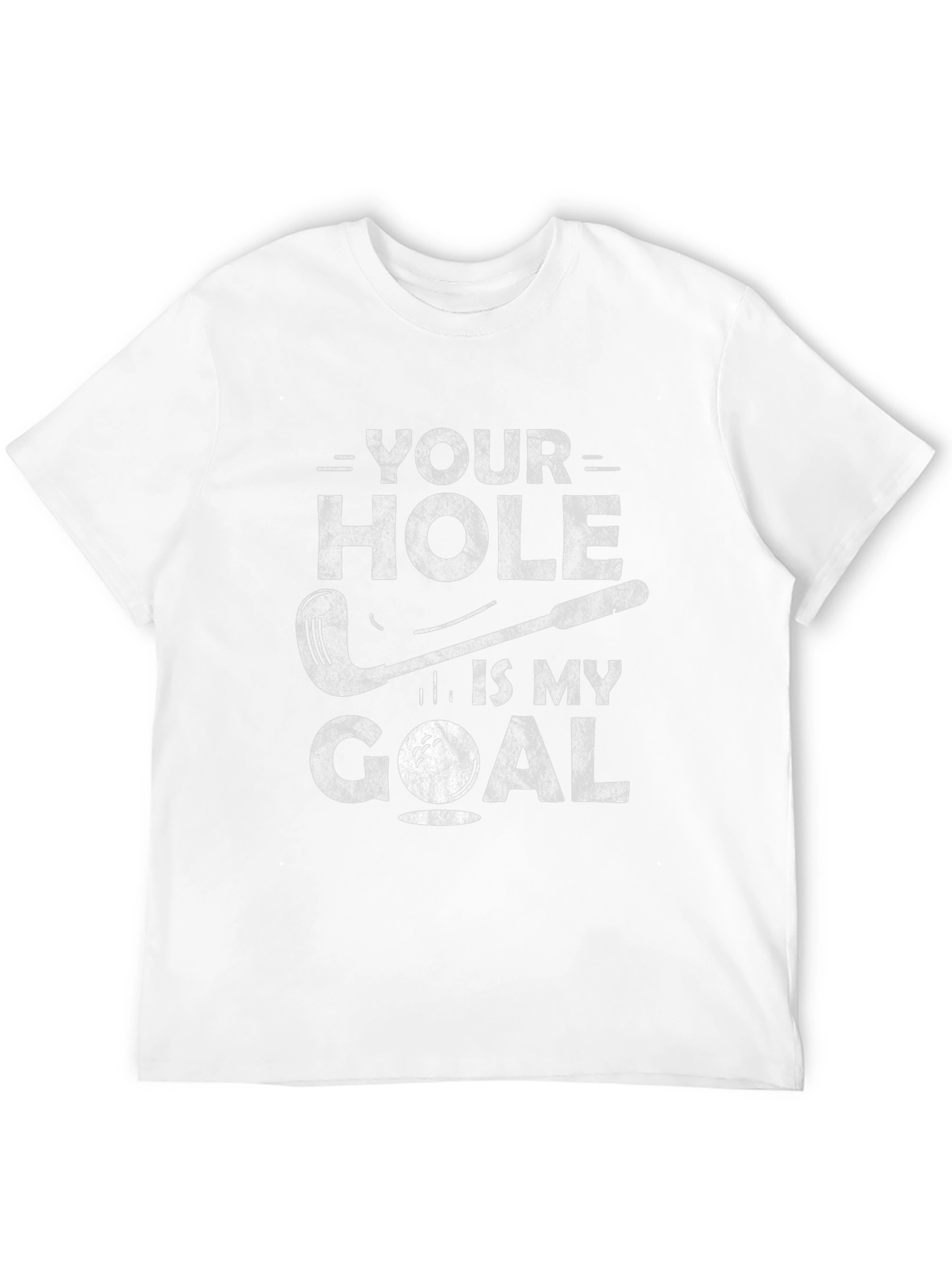 Your Hole is My Goal Funny Golf T-Shirt