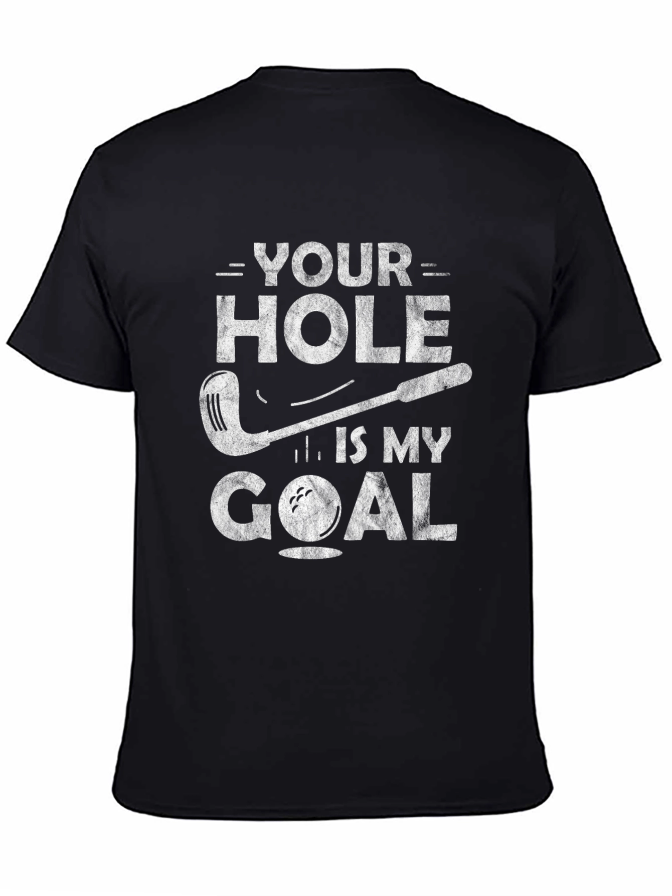 Your Hole is My Goal Funny Golf T-Shirt