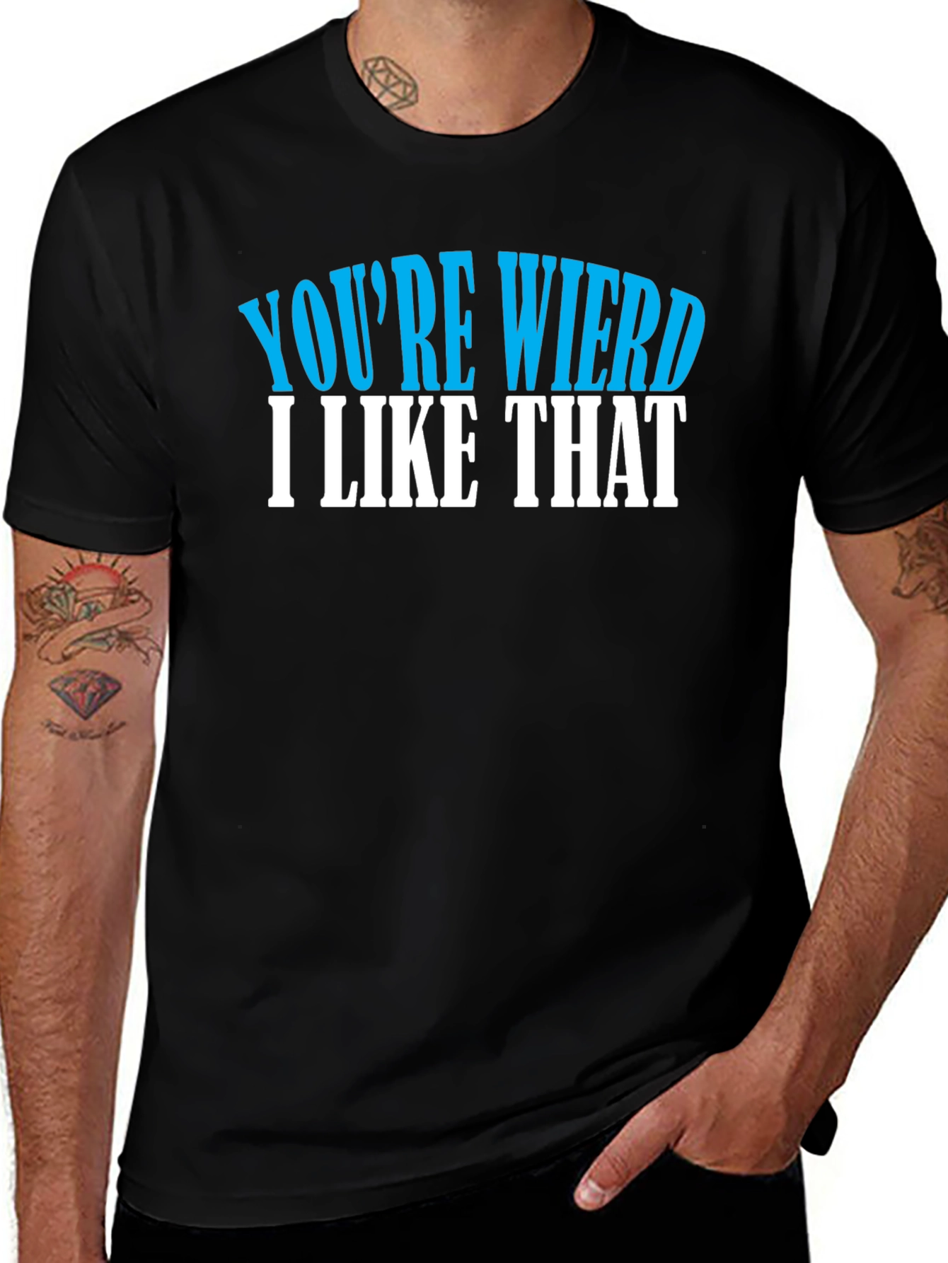 Youre Weird I Like That Tee