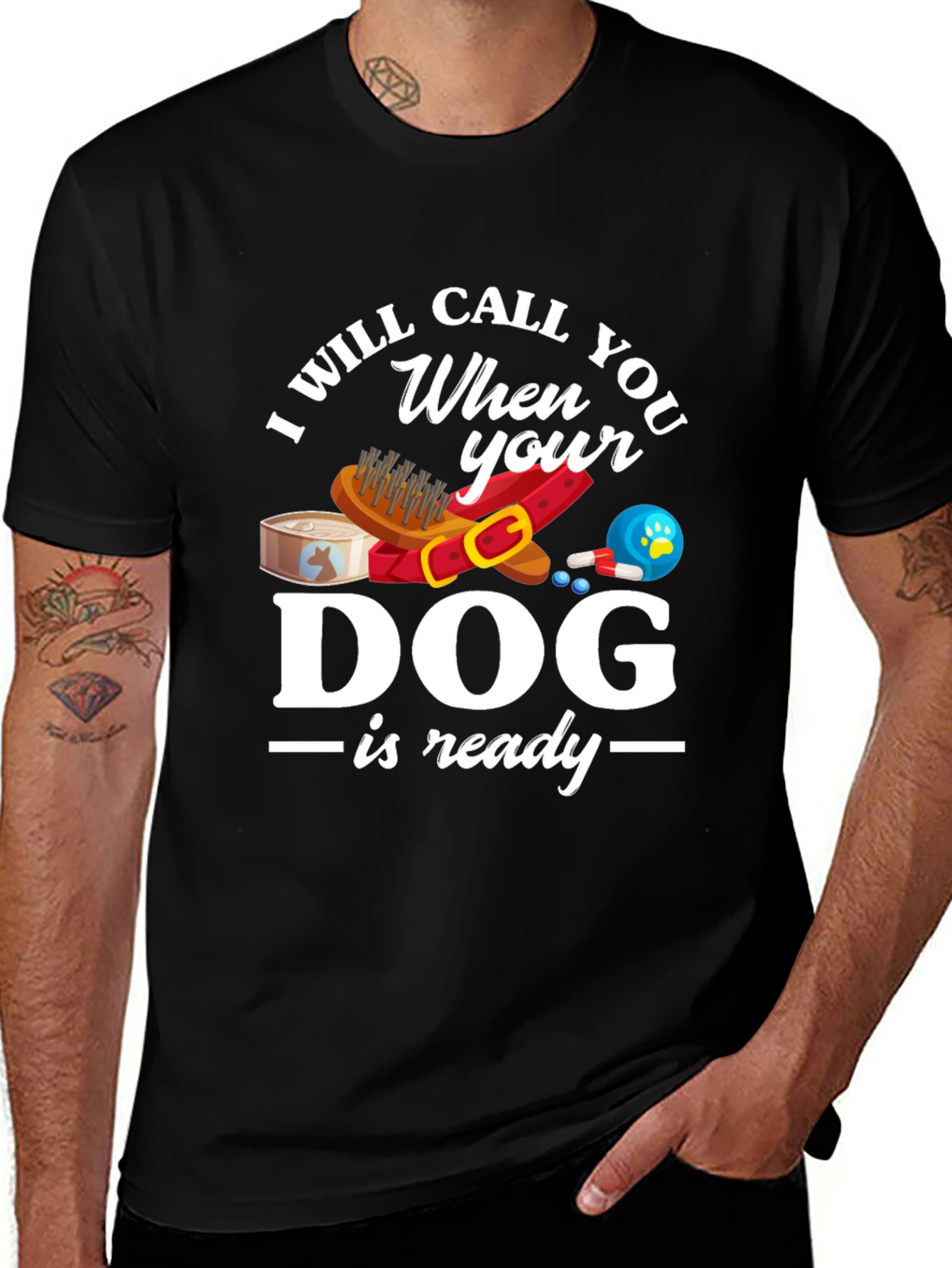 I Will Call When Your Dog Is Ready T-Shirt