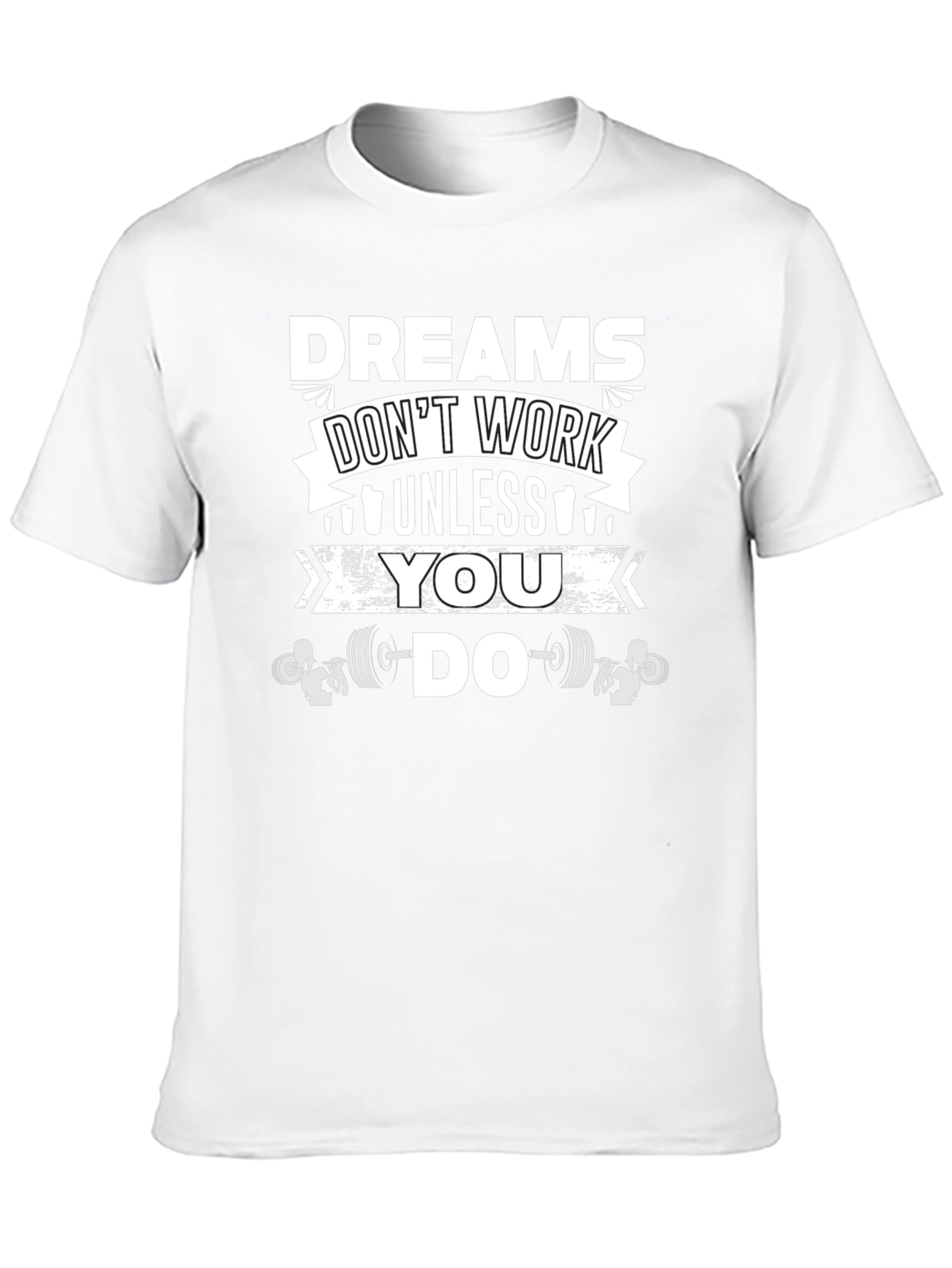 Dreams Dont Work Unless You Do Gym T-Shirt