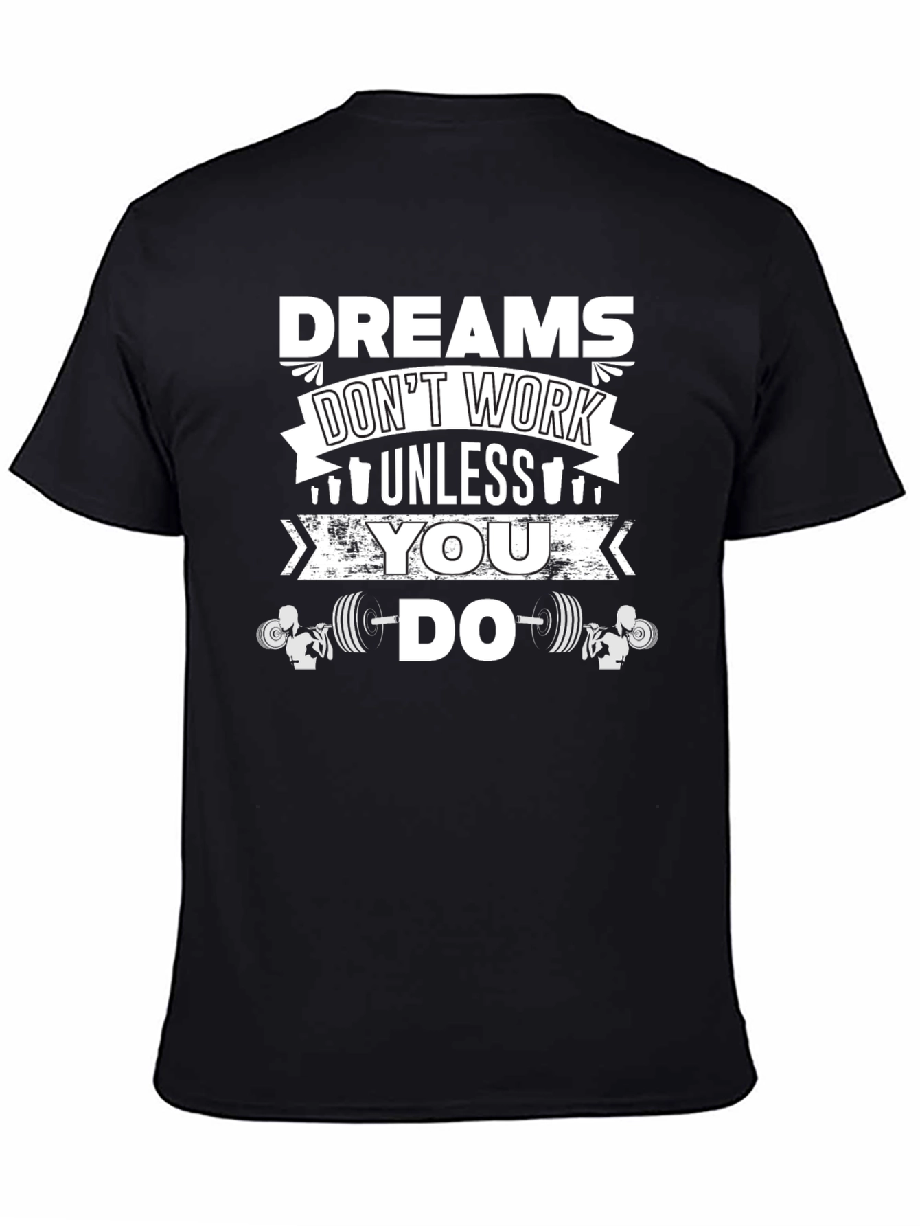Dreams Dont Work Unless You Do Gym T-Shirt
