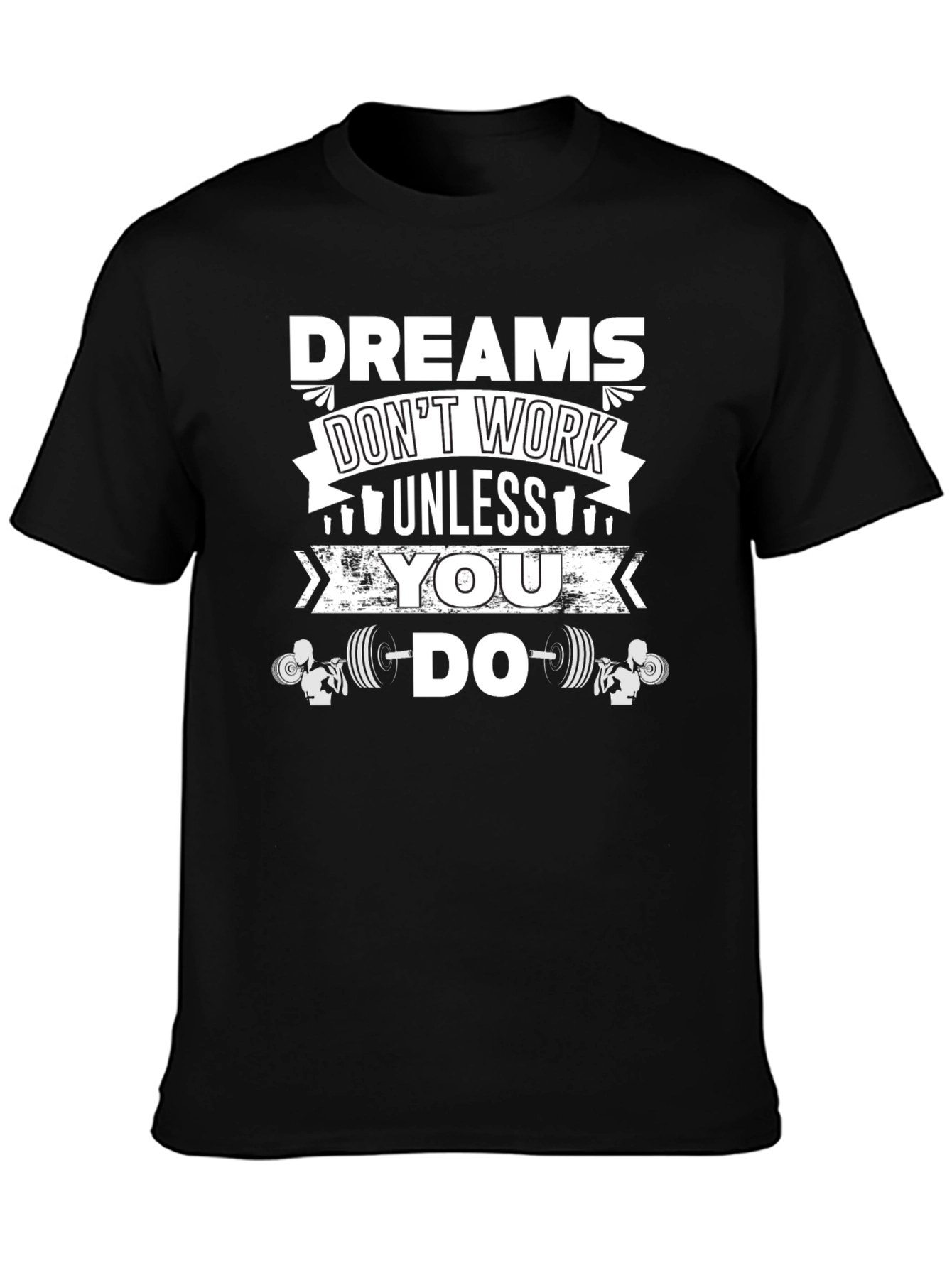 Dreams Dont Work Unless You Do Gym T-Shirt