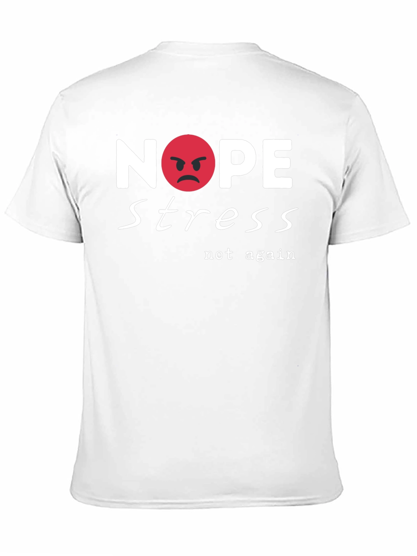 Nope Stress T-Shirt - Casual Cotton Tee
