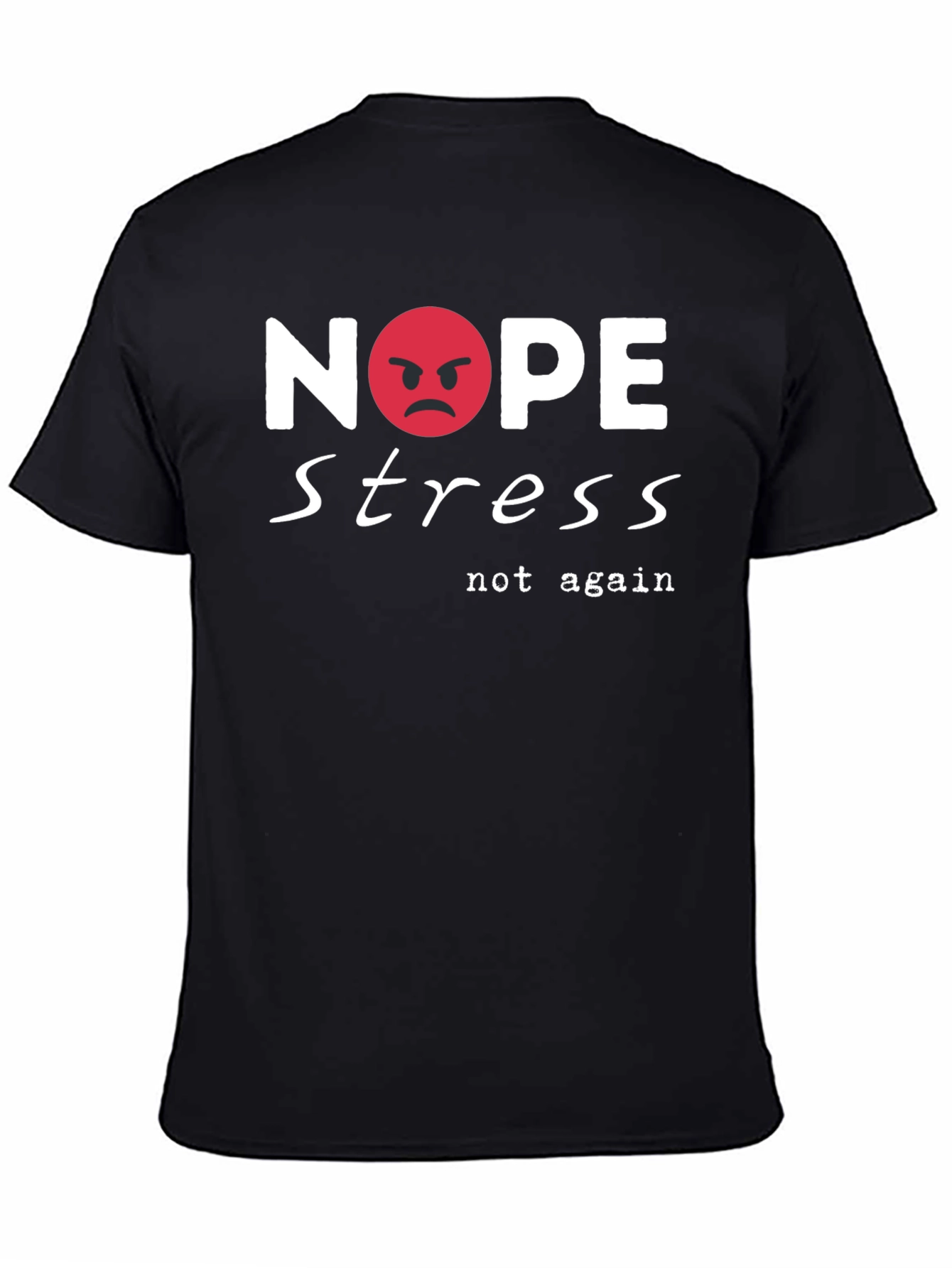 Nope Stress T-Shirt - Casual Cotton Tee