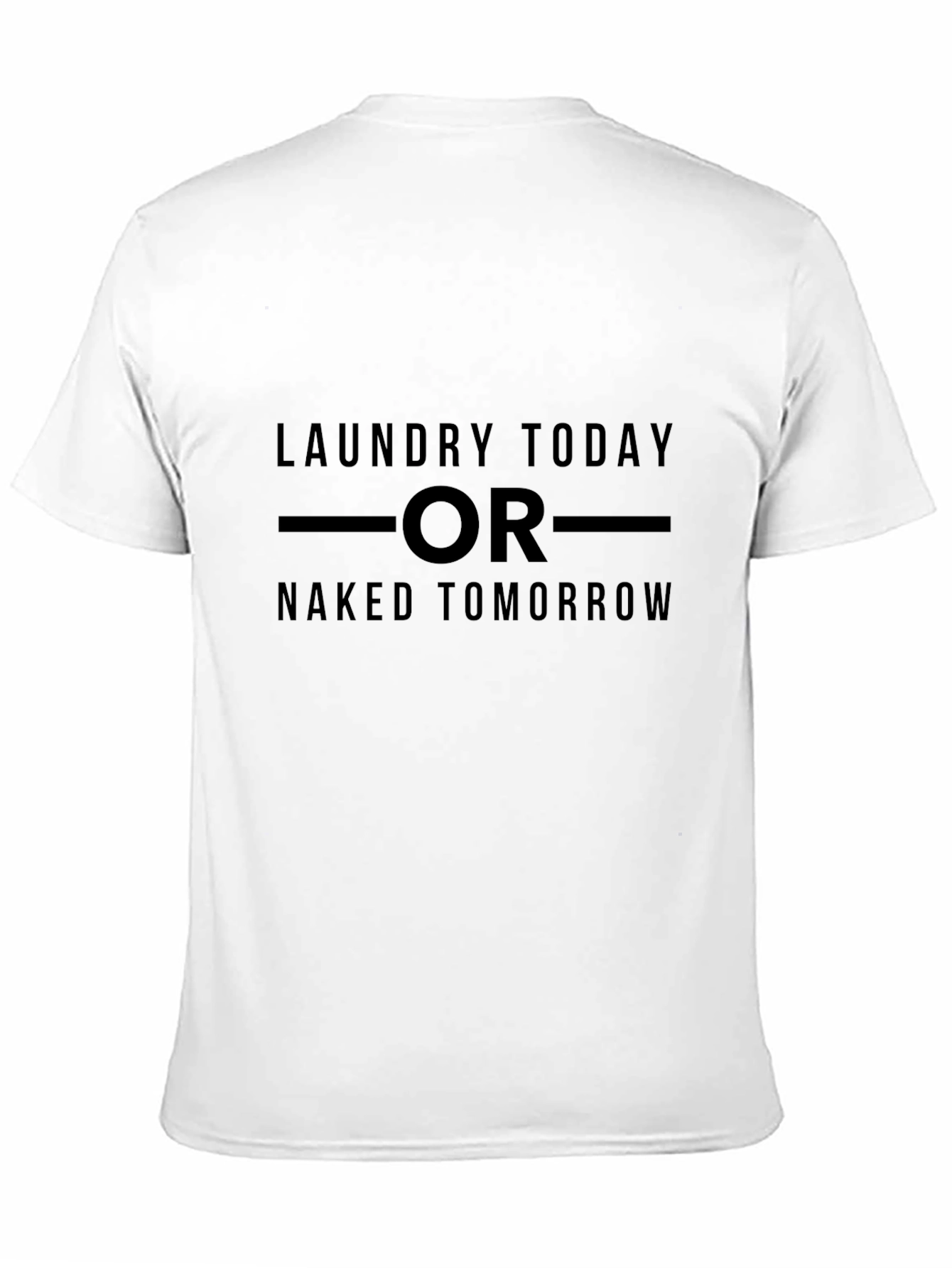 Laundry Today or Naked Tomorrow Graphic Tee