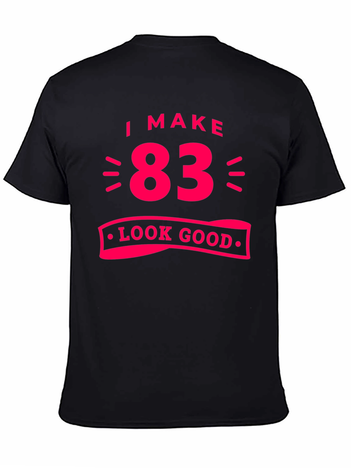 83 Look Good T-Shirt - Funny Birthday Gift Tee