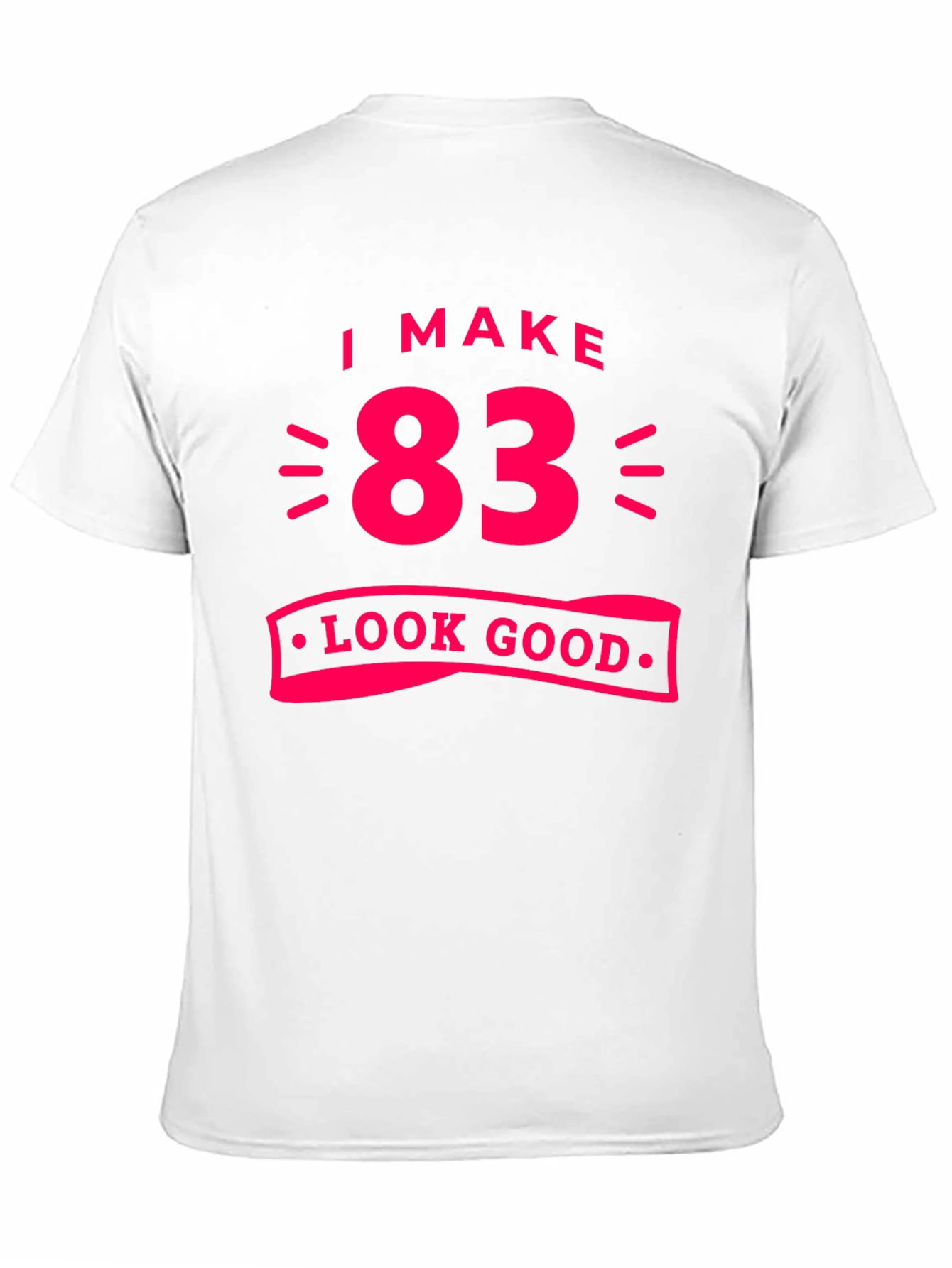 83 Look Good T-Shirt - Funny Birthday Gift Tee
