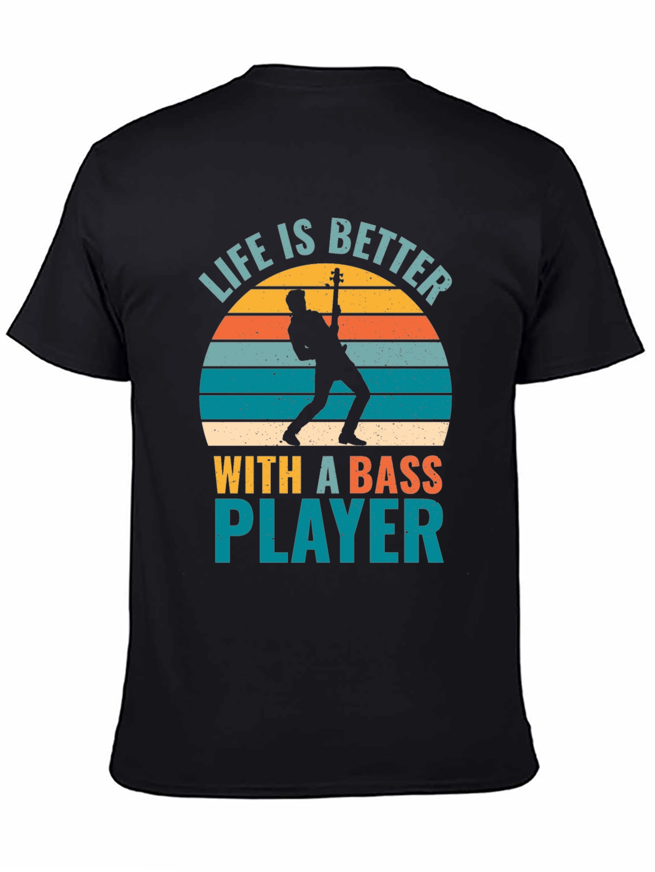 Life is Better With A Bass Player T-Shirt