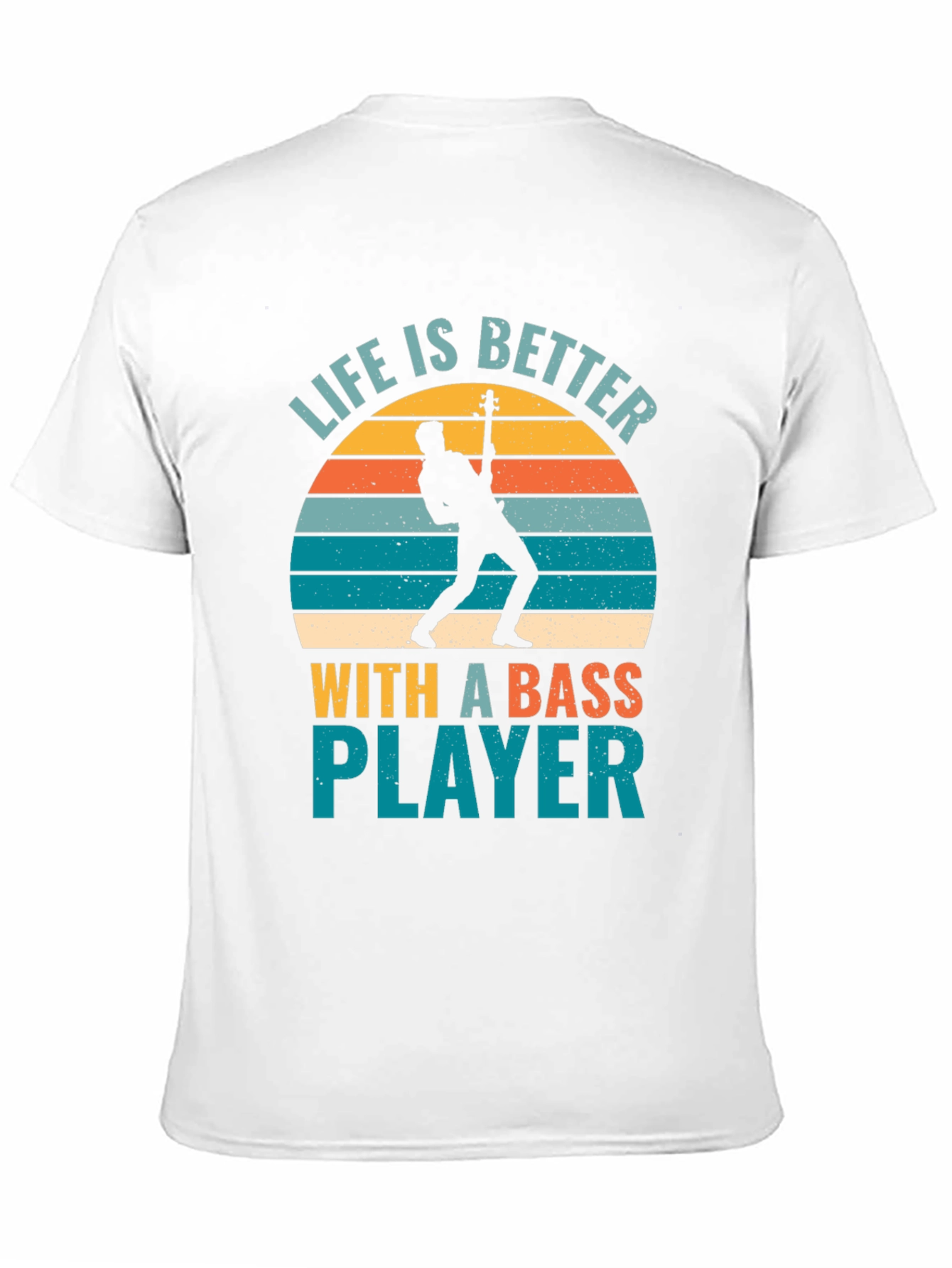 Life is Better With A Bass Player T-Shirt