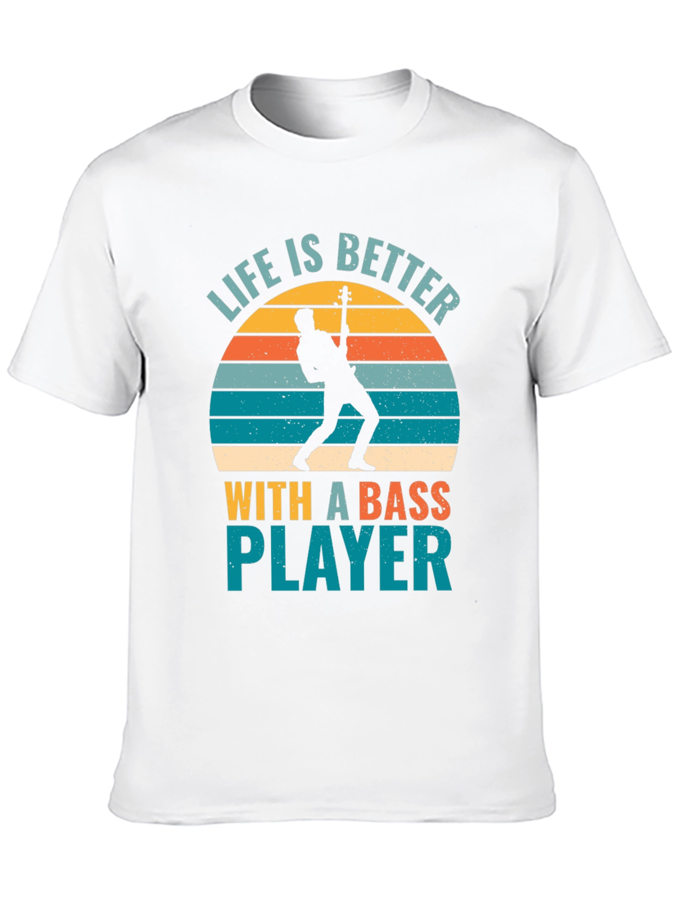 Life is Better With A Bass Player T-Shirt