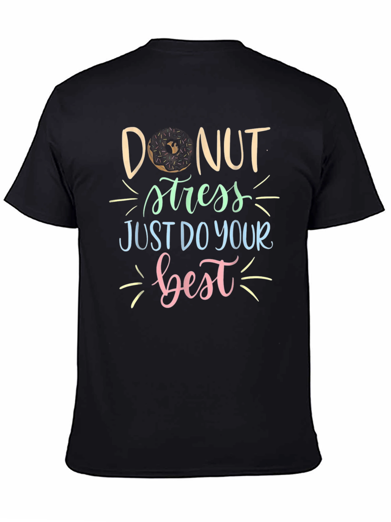 Donut Stress T-Shirt: Just Do Your Best