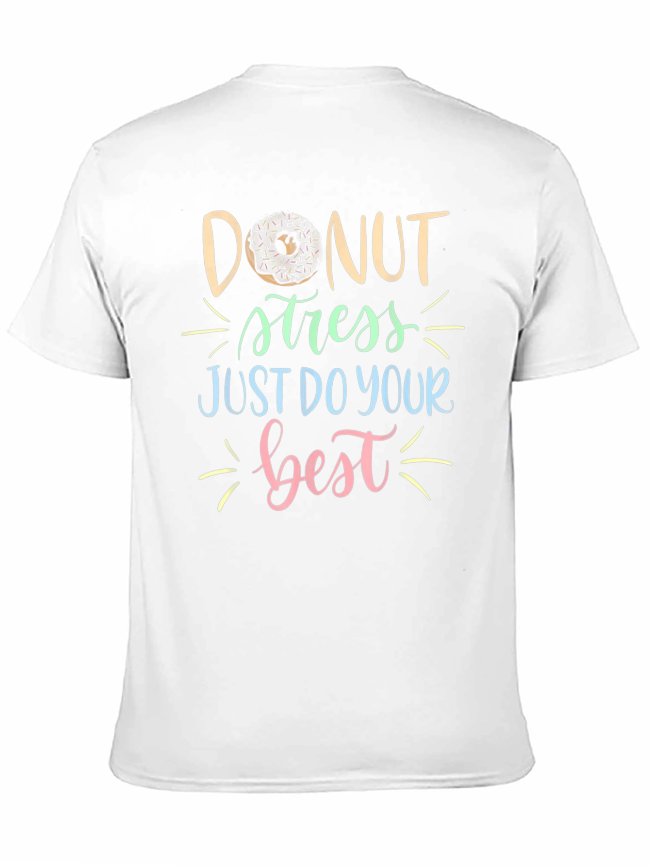 Donut Stress T-Shirt: Just Do Your Best