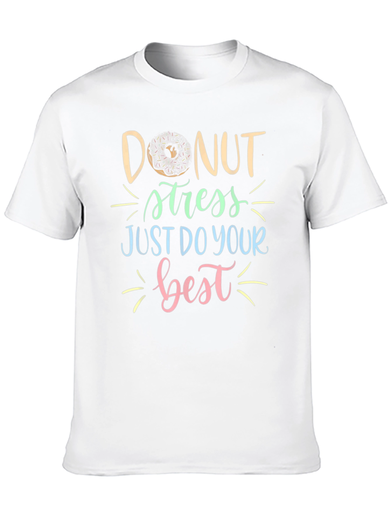 Donut Stress T-Shirt: Just Do Your Best