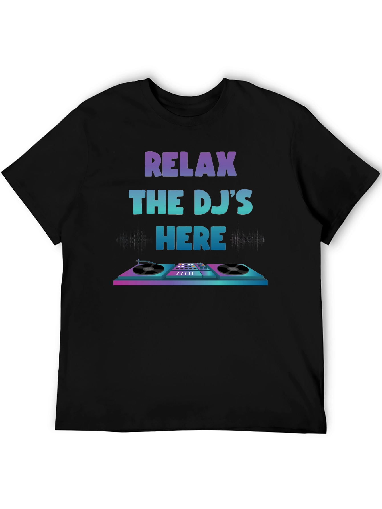 Relax The DJs Here Graphic T-Shirt