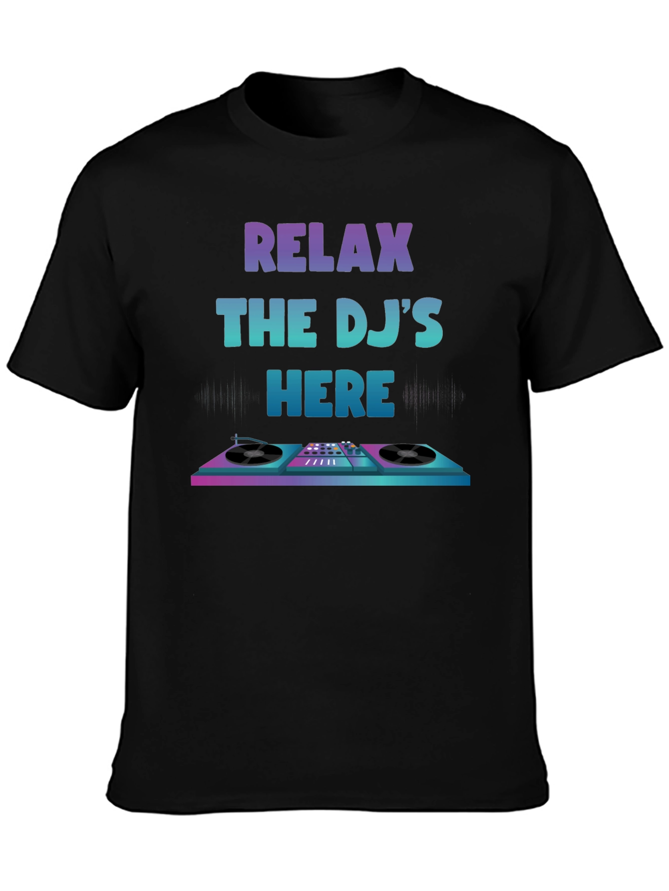 Relax The DJs Here Graphic T-Shirt