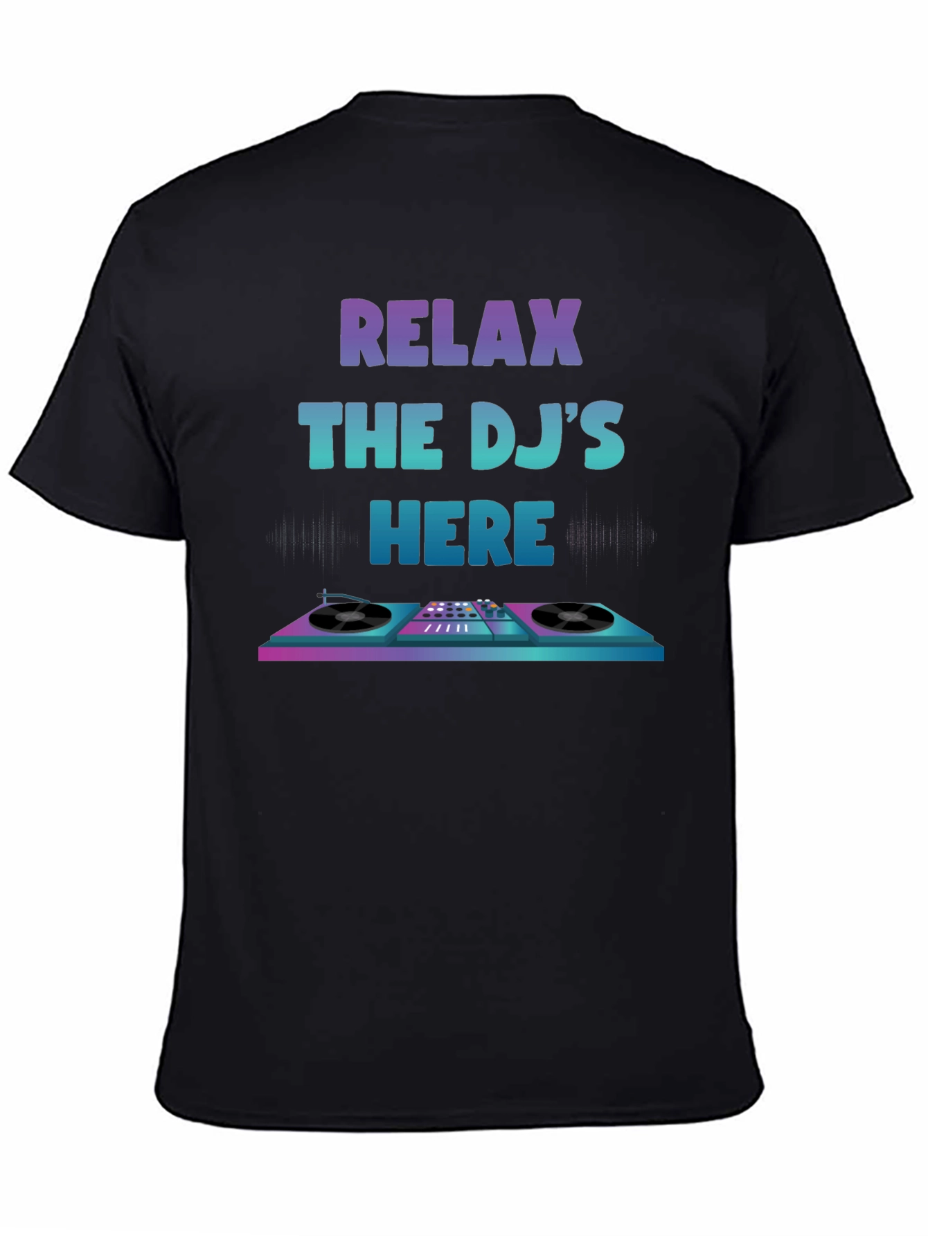 Relax The DJs Here Graphic T-Shirt