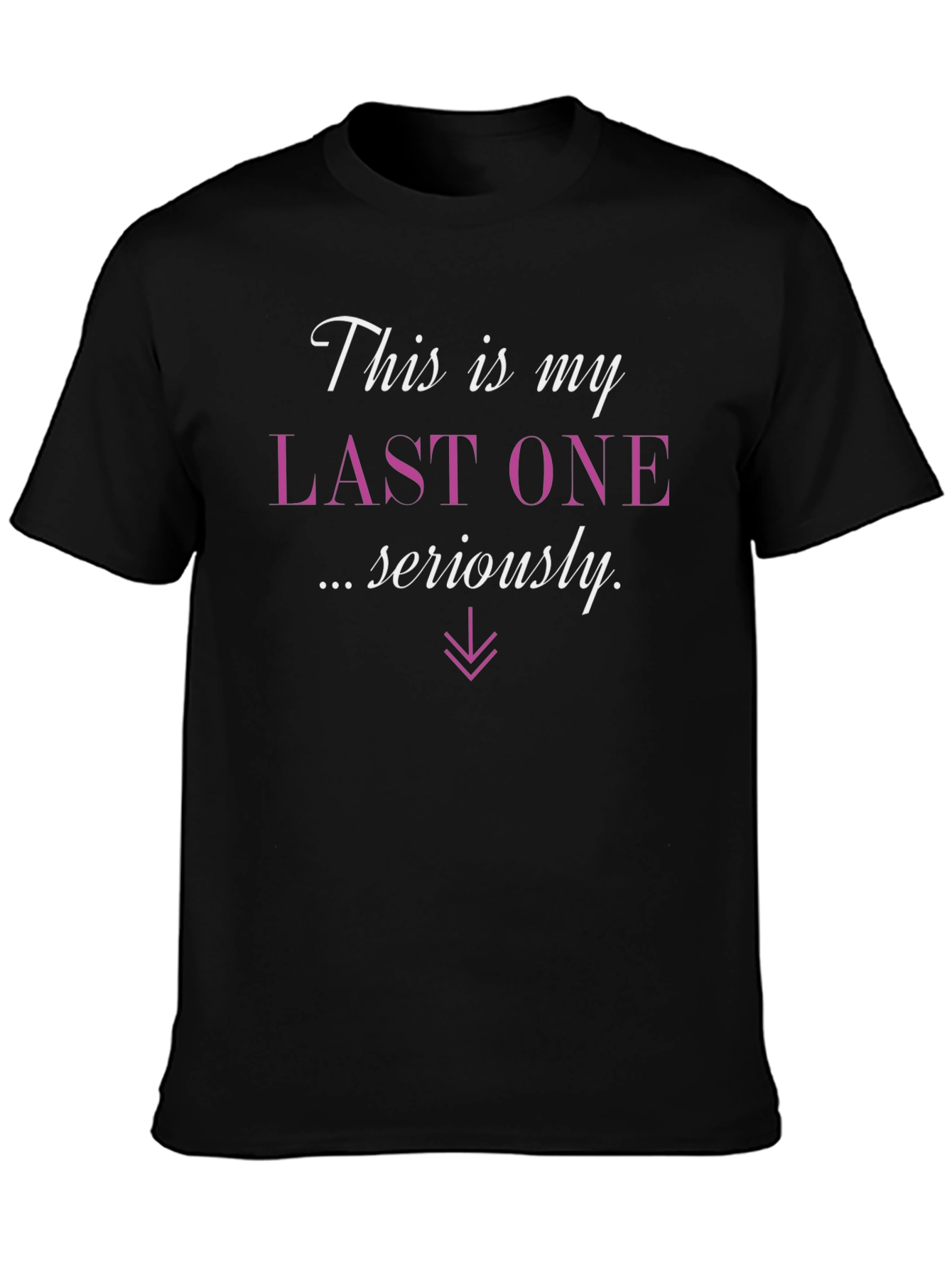 Last One T-Shirt - Funny Graphic Tee