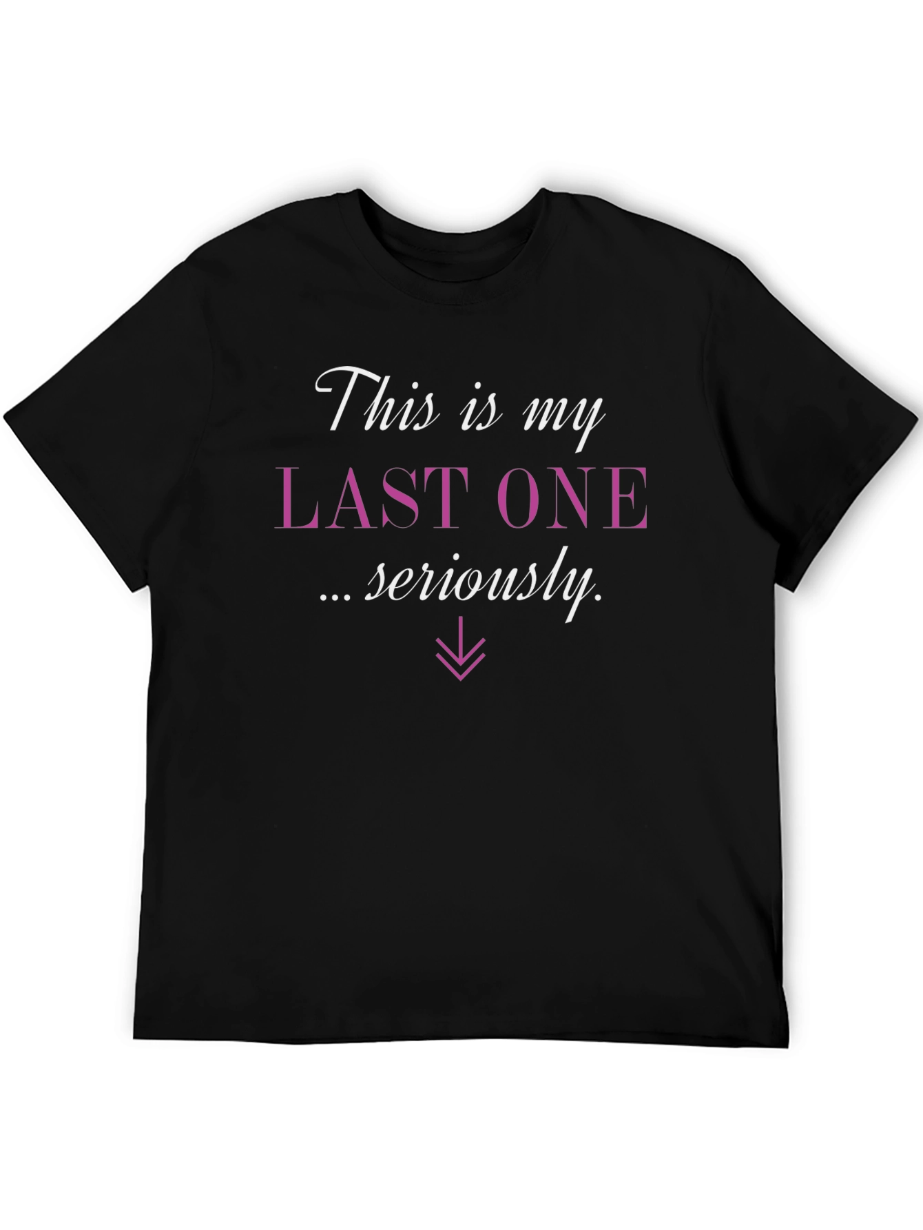 Last One T-Shirt - Funny Graphic Tee