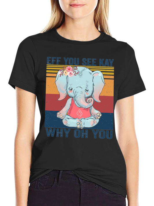 Elephant Yoga T-Shirt - Eff You See Kay Why Oh You