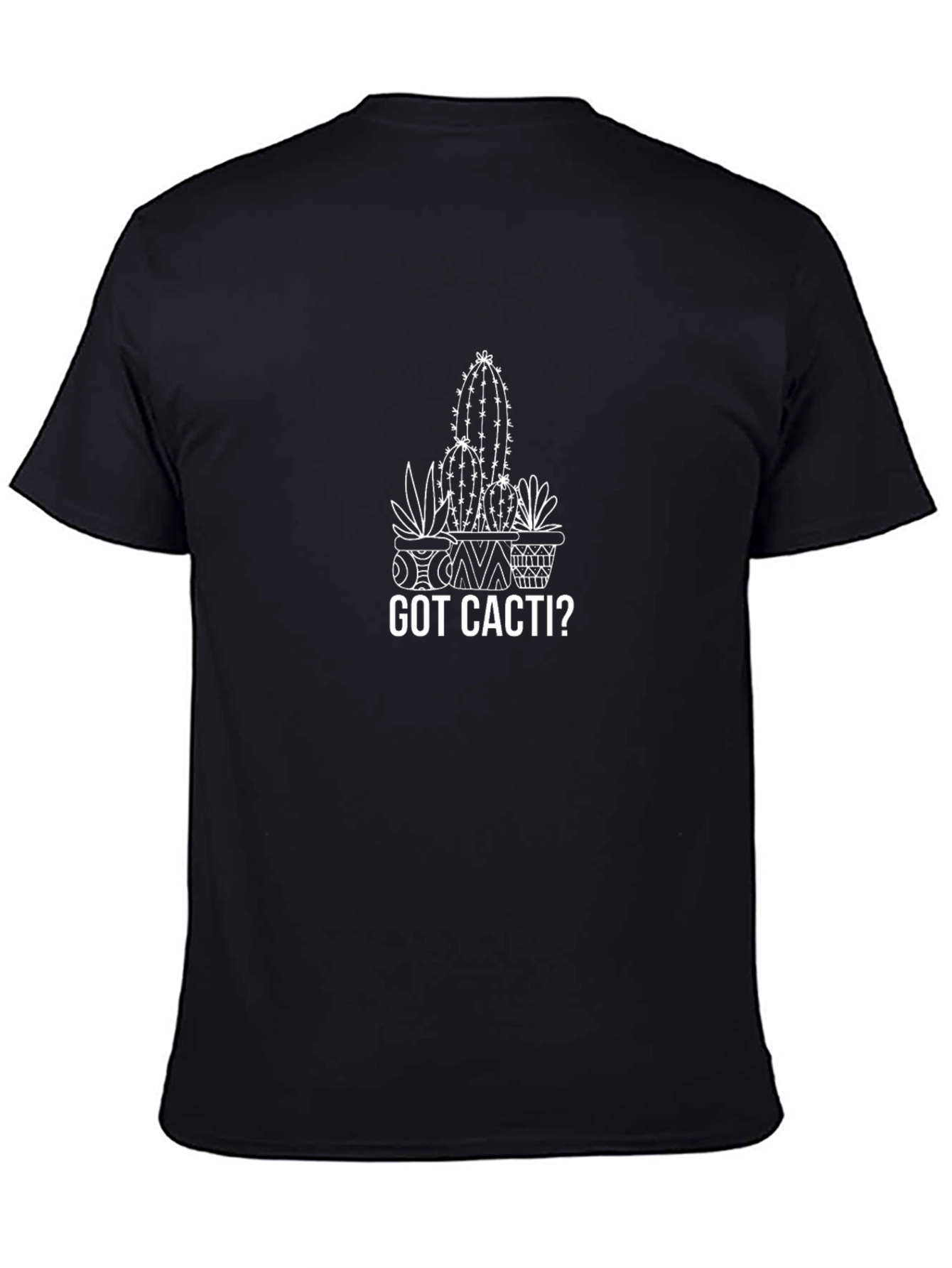Got Cacti? Black T-Shirt - Unique Cactus Graphic Tee