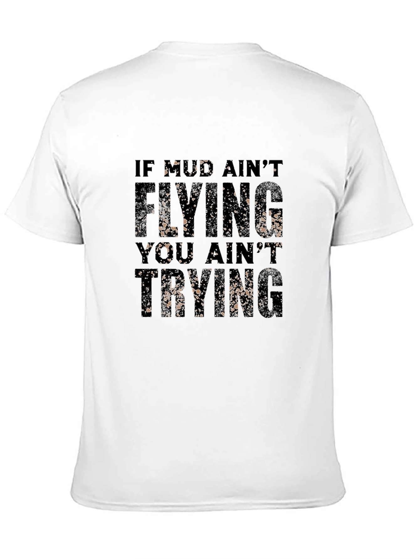 Mud Aint Flying T-Shirt