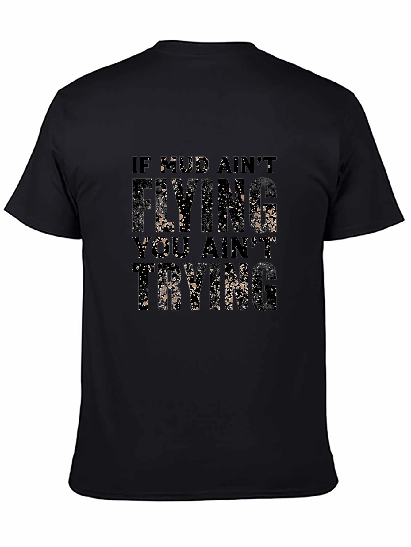 Mud Aint Flying T-Shirt