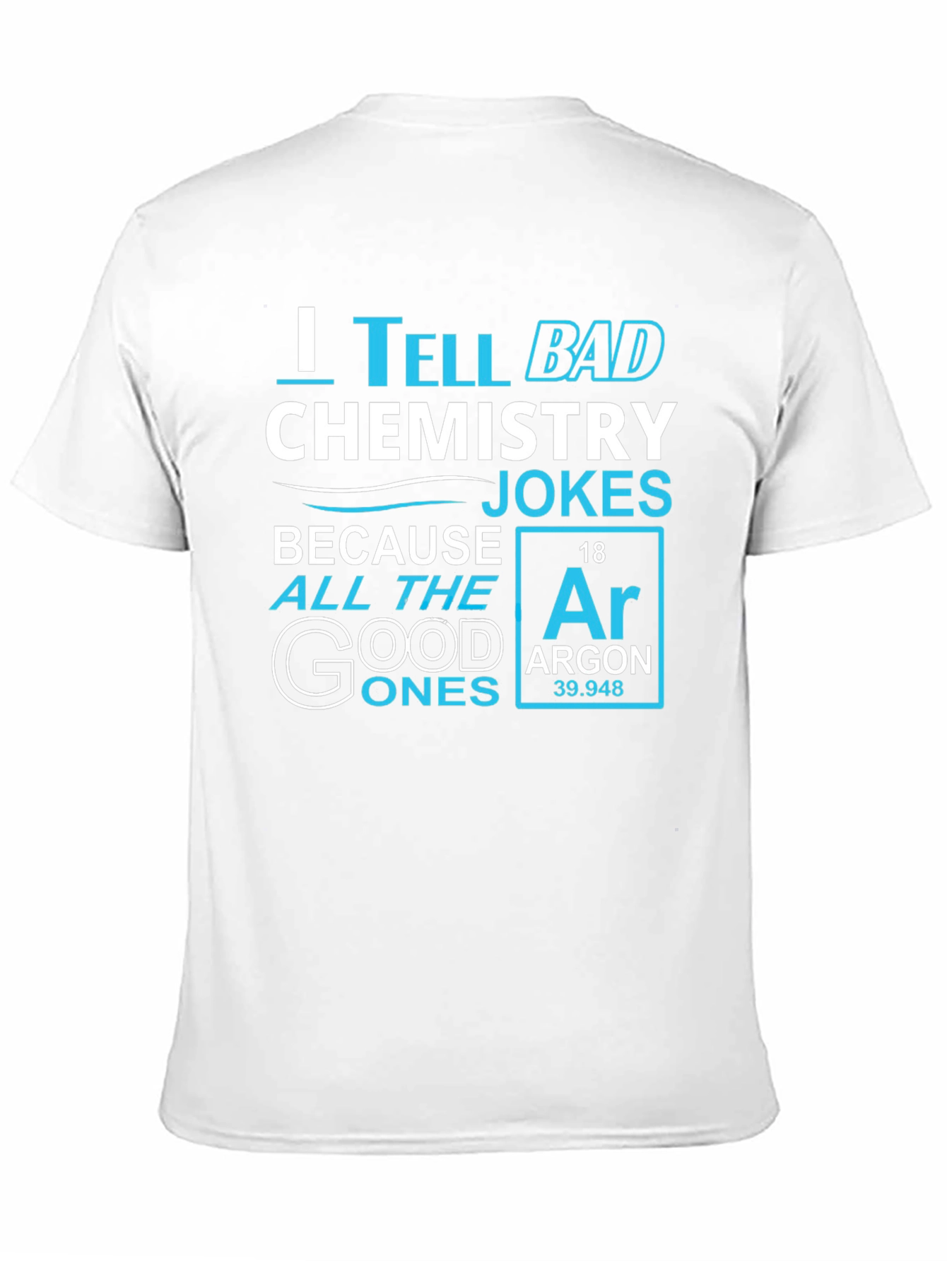 Chemistry Jokes T-Shirt - Argon Element Tee