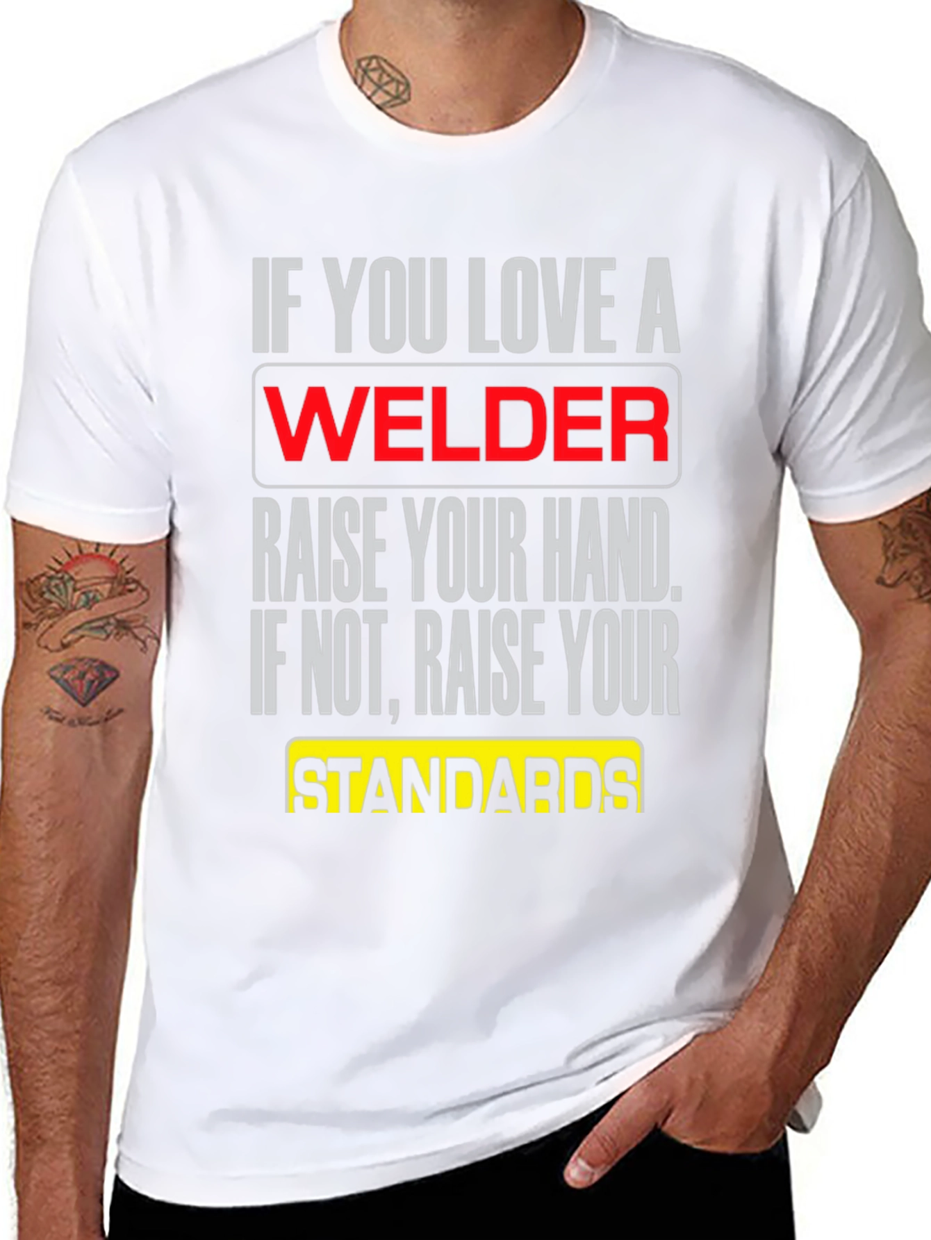 Welder T-Shirt: Raise Your Standards
