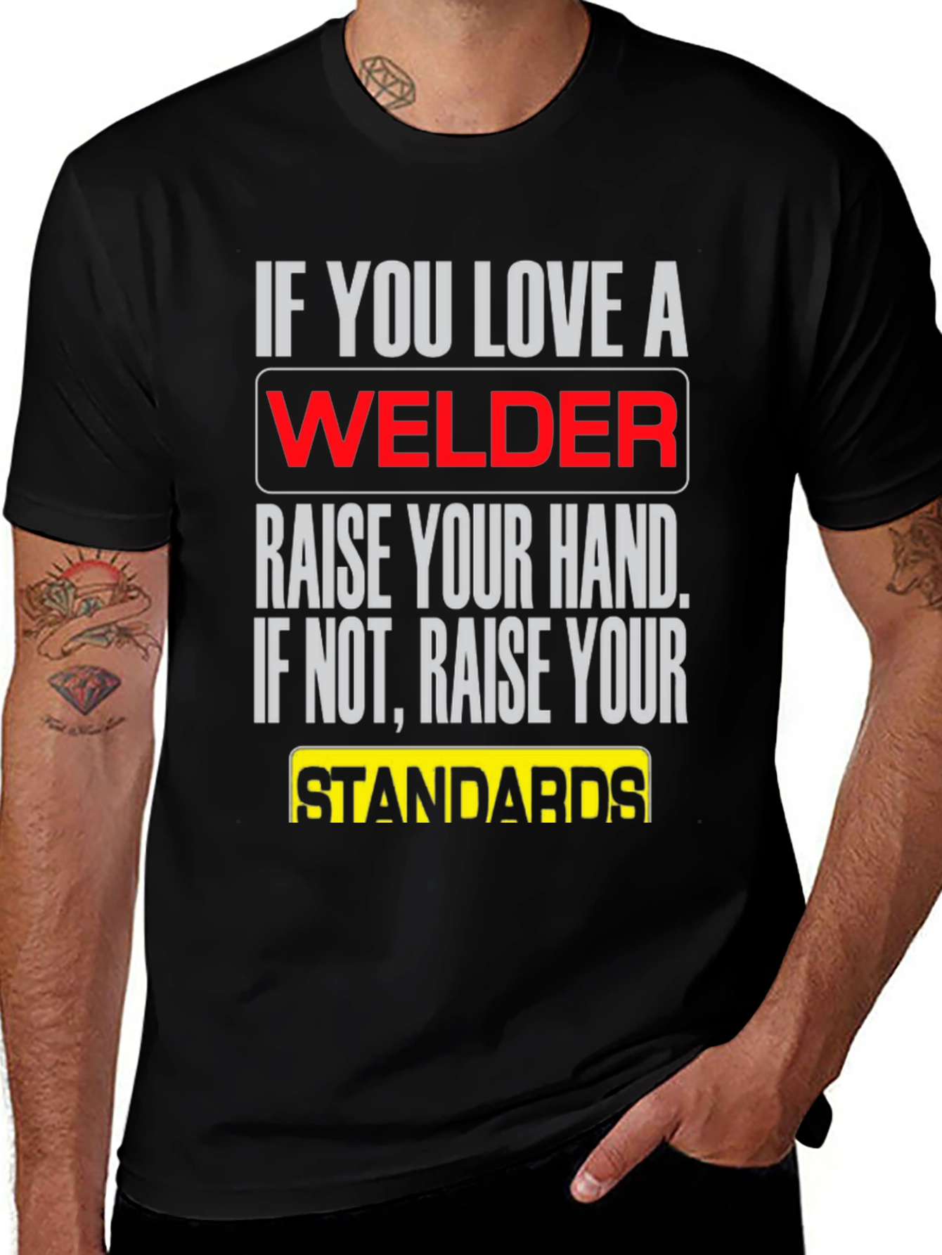 Welder T-Shirt: Raise Your Standards