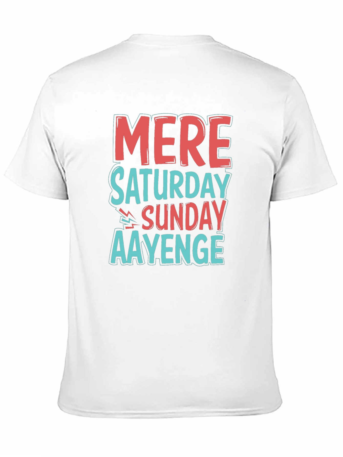 Mere Saturday Sunday Aayenge Graphic T-Shirt