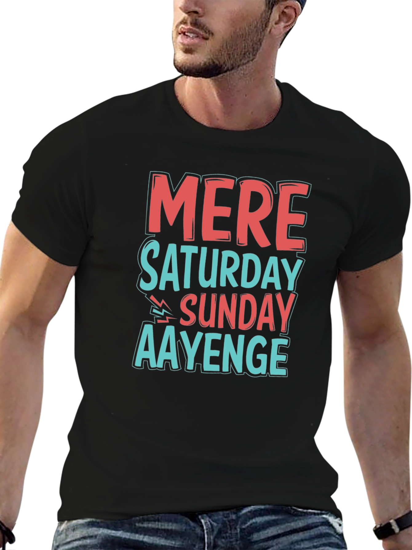 Mere Saturday Sunday Aayenge Graphic T-Shirt